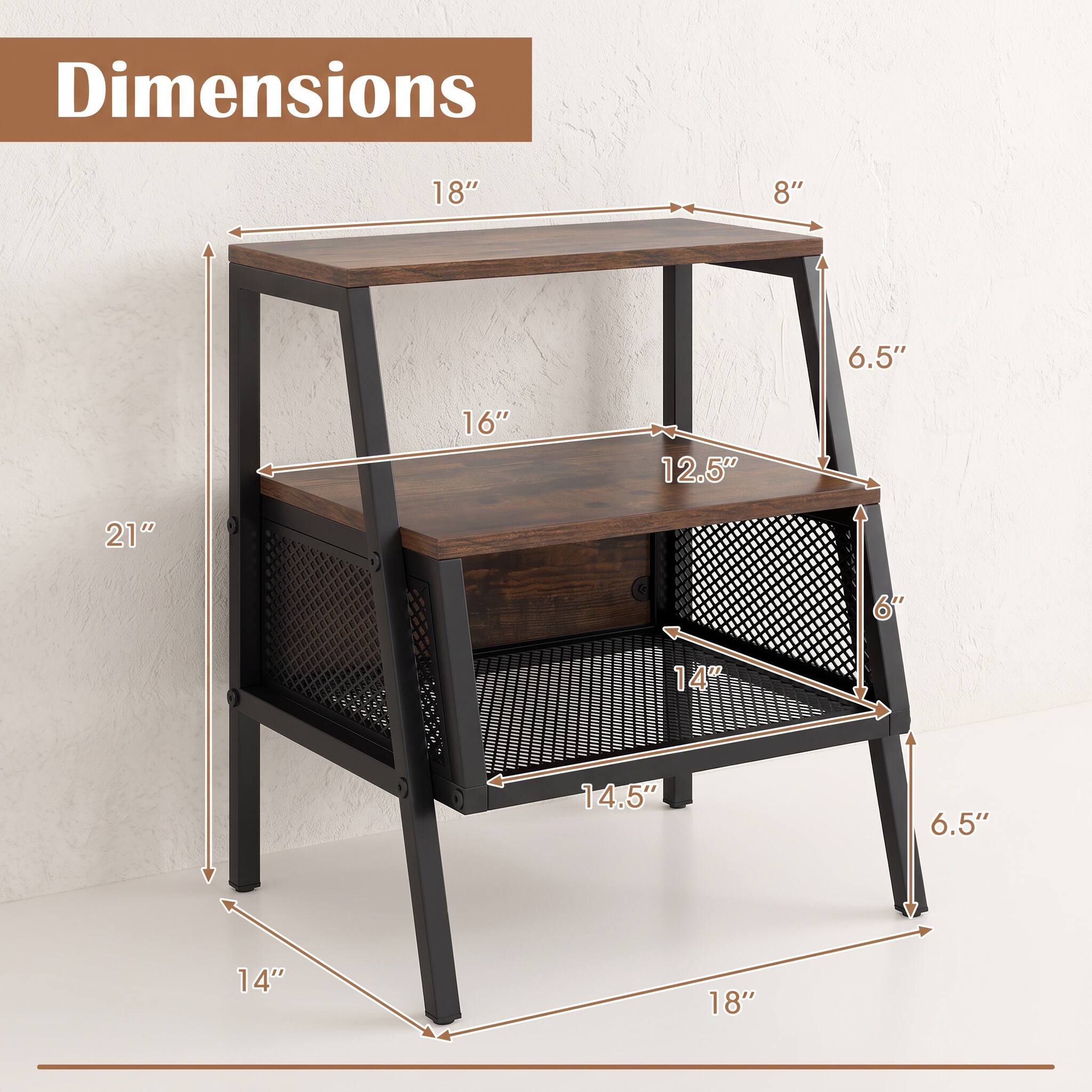 Dimensions
18"
8"
6.5"
16"
12.5"
21"
6"
14"
14.5"
6.5"
18"