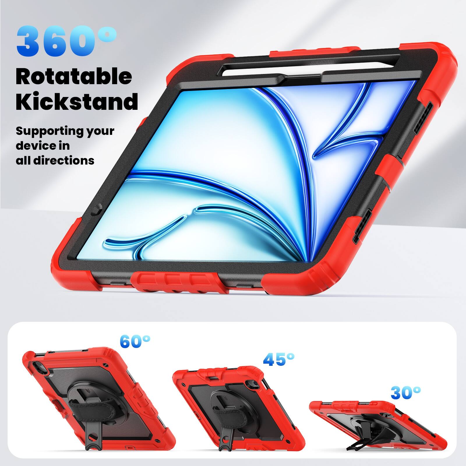 360° Rotatable Kickstand  
Supporting your device in all directions  
60°  
45°  
30°