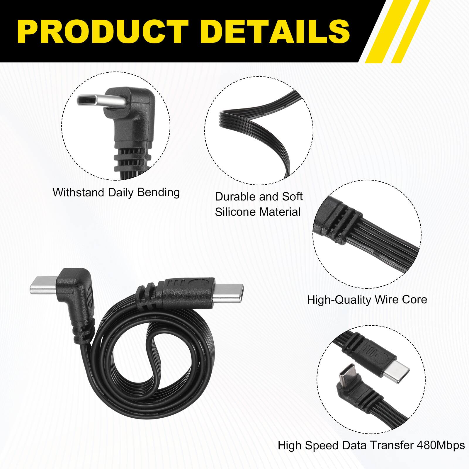 PRODUCT DETAILS

- Withstand Daily Bending
- Durable and Soft Silicone Material
- High-Quality Wire Core
- High Speed Data Transfer 480Mbps