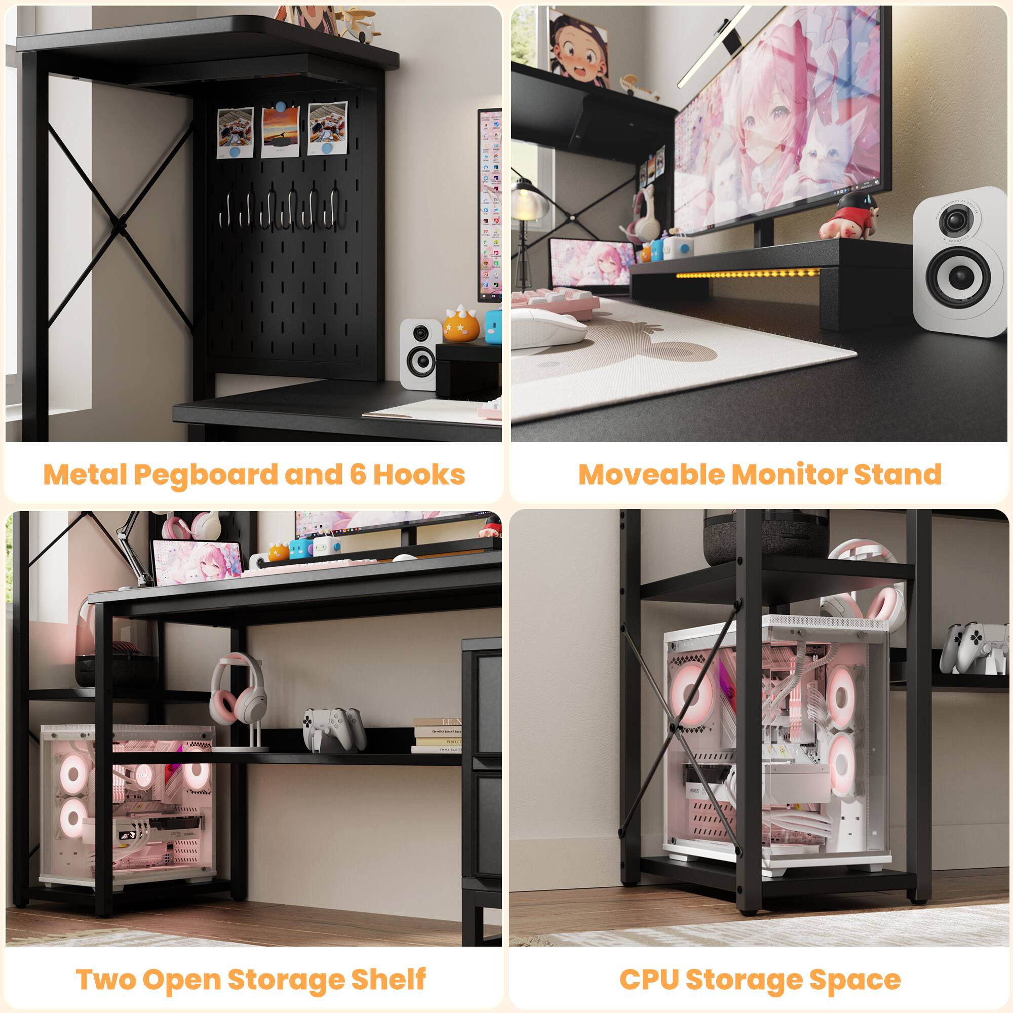 Metal Pegboard and 6 Hooks  
Moveable Monitor Stand  
Two Open Storage Shelf  
CPU Storage Space