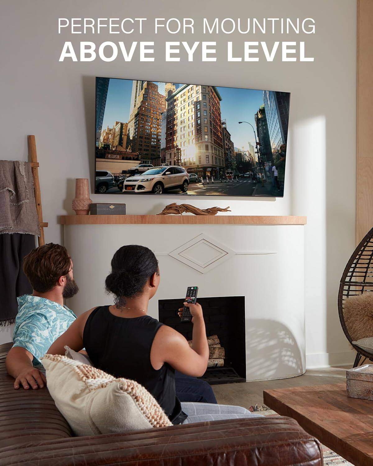 PERFECT FOR MOUNTING
ABOVE EYE LEVEL