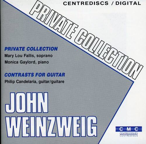 PRIVATE COLLECTION  
Mary Lou Fallis, soprano  
Monica Gaylord, piano  

CONTRASTS FOR GUITAR  
Philip Candelaria, guitar/guitare  

JOHN WEINZWEIG  

CENTREDISCS / DIGITAL  
CMC CENTREDISCS
