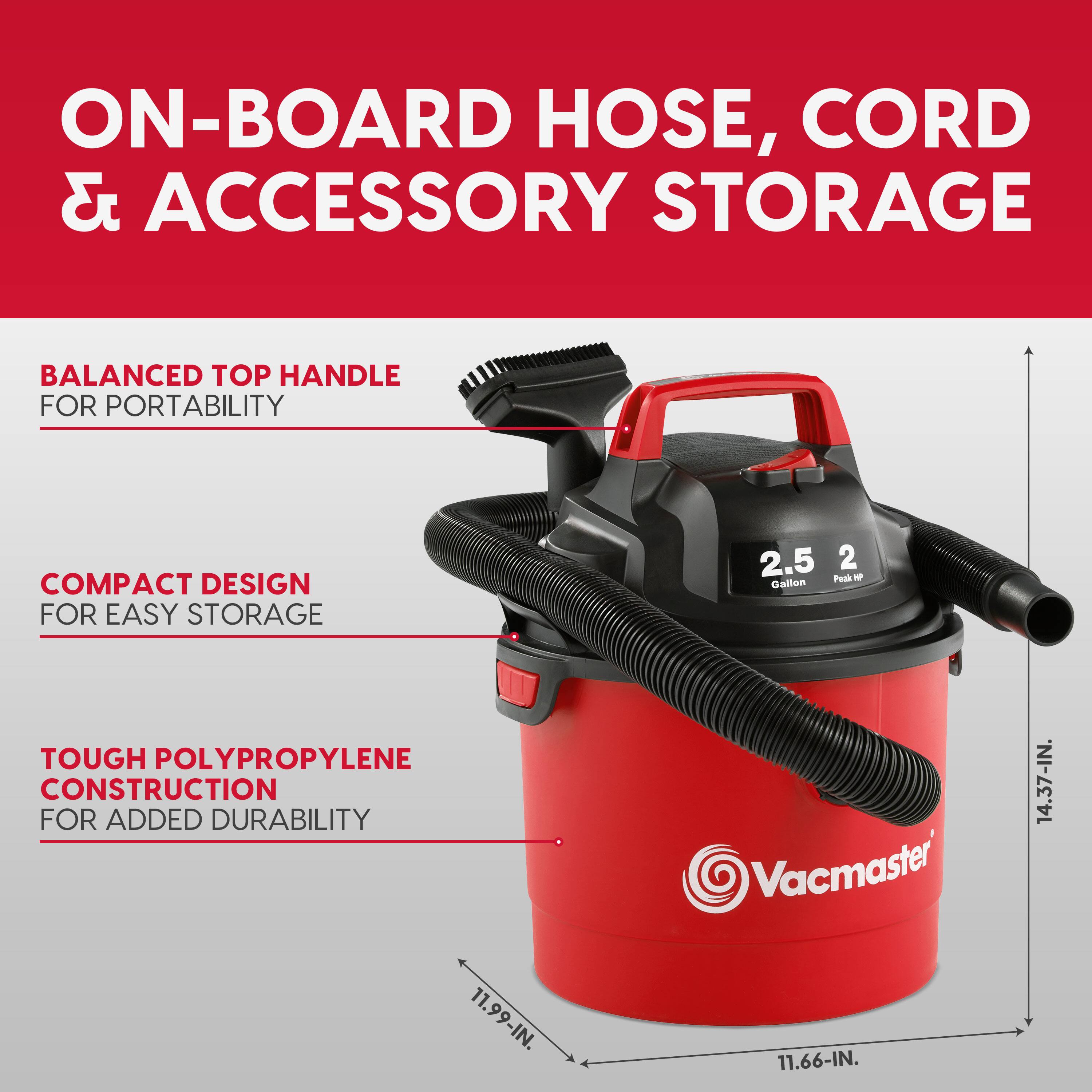 ON-BOARD HOSE, CORD & ACCESSORY STORAGE

BALANCED TOP HANDLE FOR PORTABILITY

COMPACT DESIGN FOR EASY STORAGE

2.5 2 Peak 7 Gallon

TOUGH POLYPROPYLENE CONSTRUCTION FOR ADDED DURABILITY

11.99-IN.
11.66-IN.
14.37-IN.