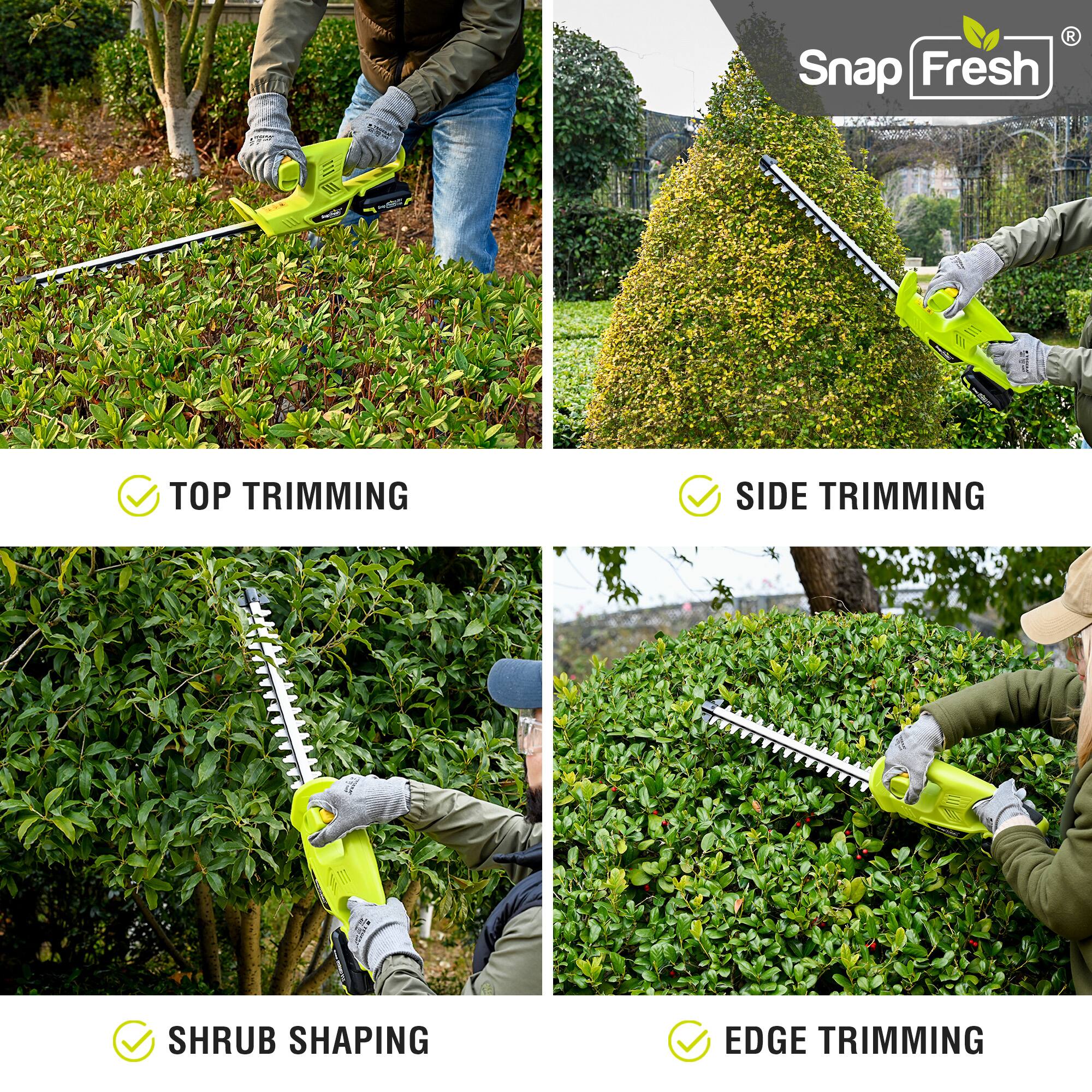 Snap Fresh TOP TRIMMING  
Snap Fresh SIDE TRIMMING  
Snap Fresh SHRUB SHAPING  
Snap Fresh EDGE TRIMMING