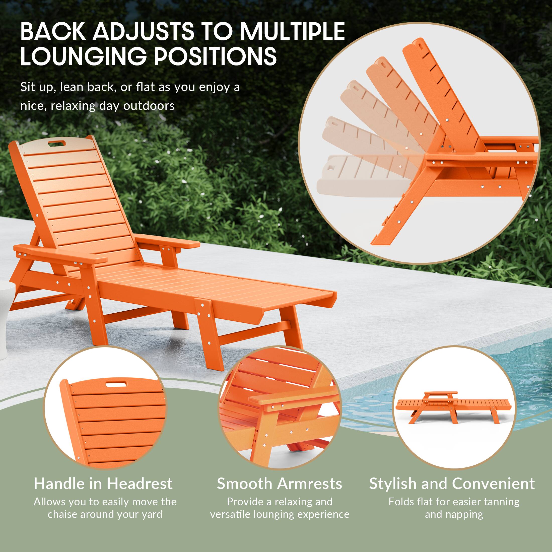 BACK ADJUSTS TO MULTIPLE LOUNGING POSITIONS  
Sit up, lean back, or flat as you enjoy a nice, relaxing day outdoors

Handle in Headrest  
Allows you to easily move the chaise around your yard

Smooth Armrests  
Provide a relaxing and versatile lounging experience

Stylish and Convenient  
Folds flat for easier tanning and napping