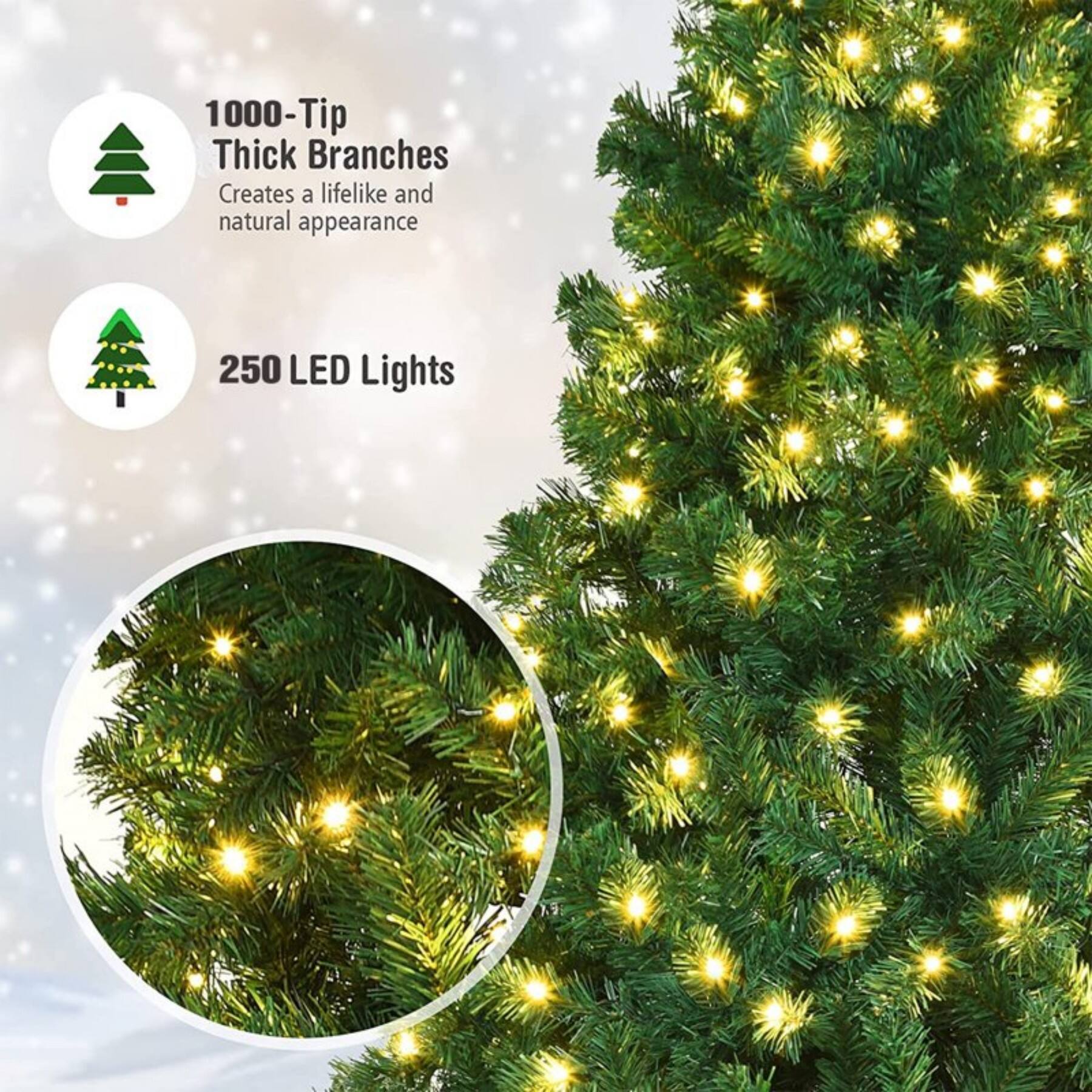 1000-Tip Thick Branches  
Creates a lifelike and natural appearance  

250 LED Lights