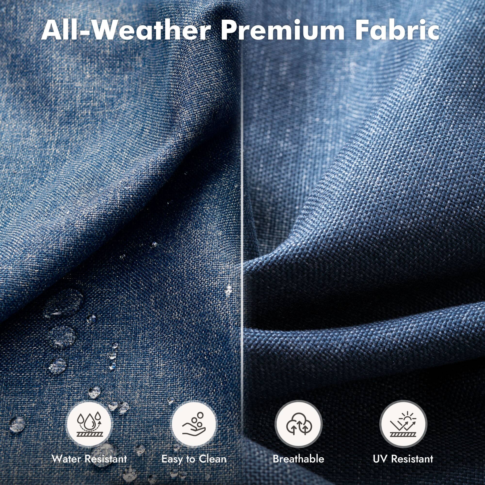All-Weather Premium Fabric

- Water Resistant
- Easy to Clean
- Breathable
- UV Resistant