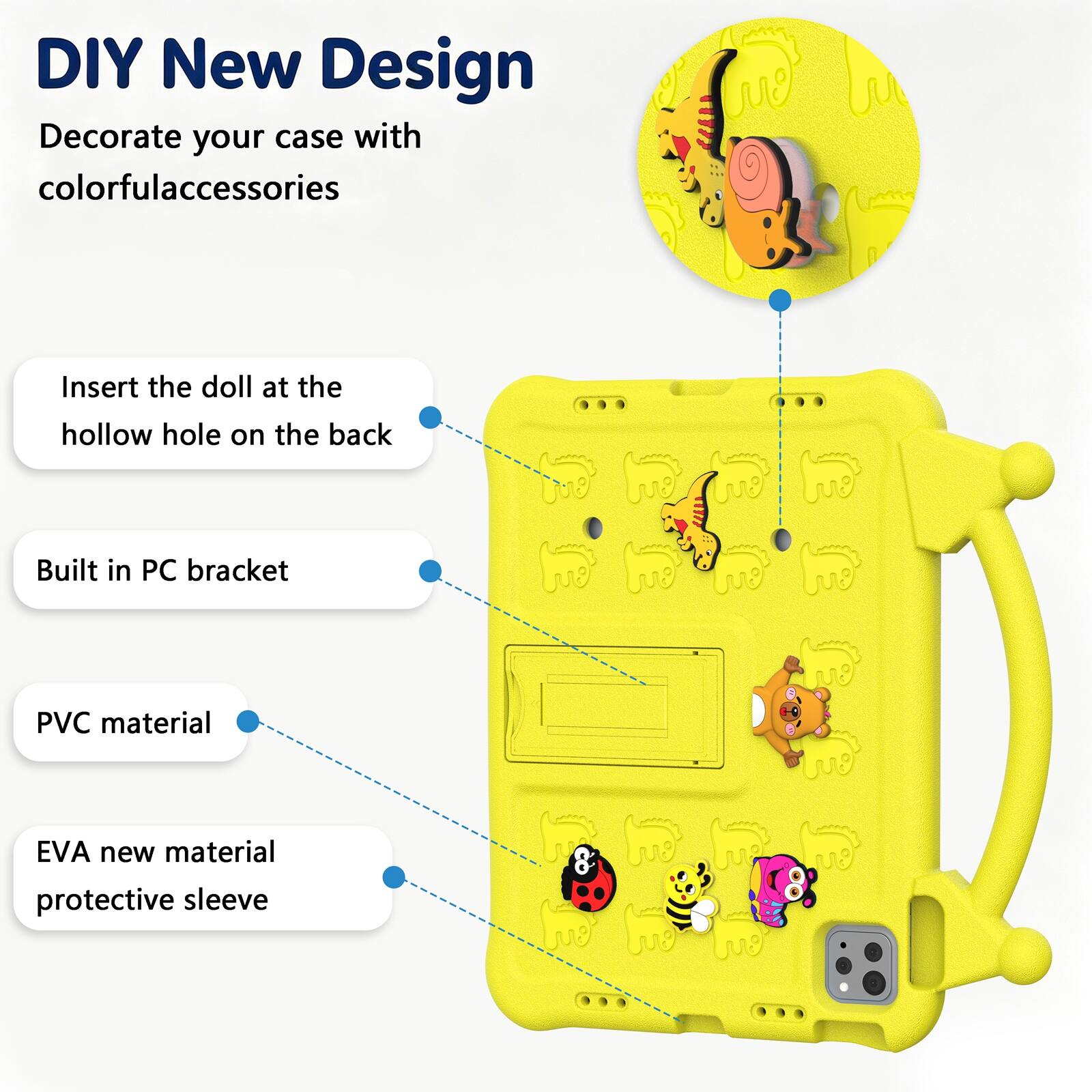 DIY New Design  
Decorate your case with colorful accessories

- Insert the doll at the hollow hole on the back
- Built in PC bracket
- PVC material
- EVA new material protective sleeve