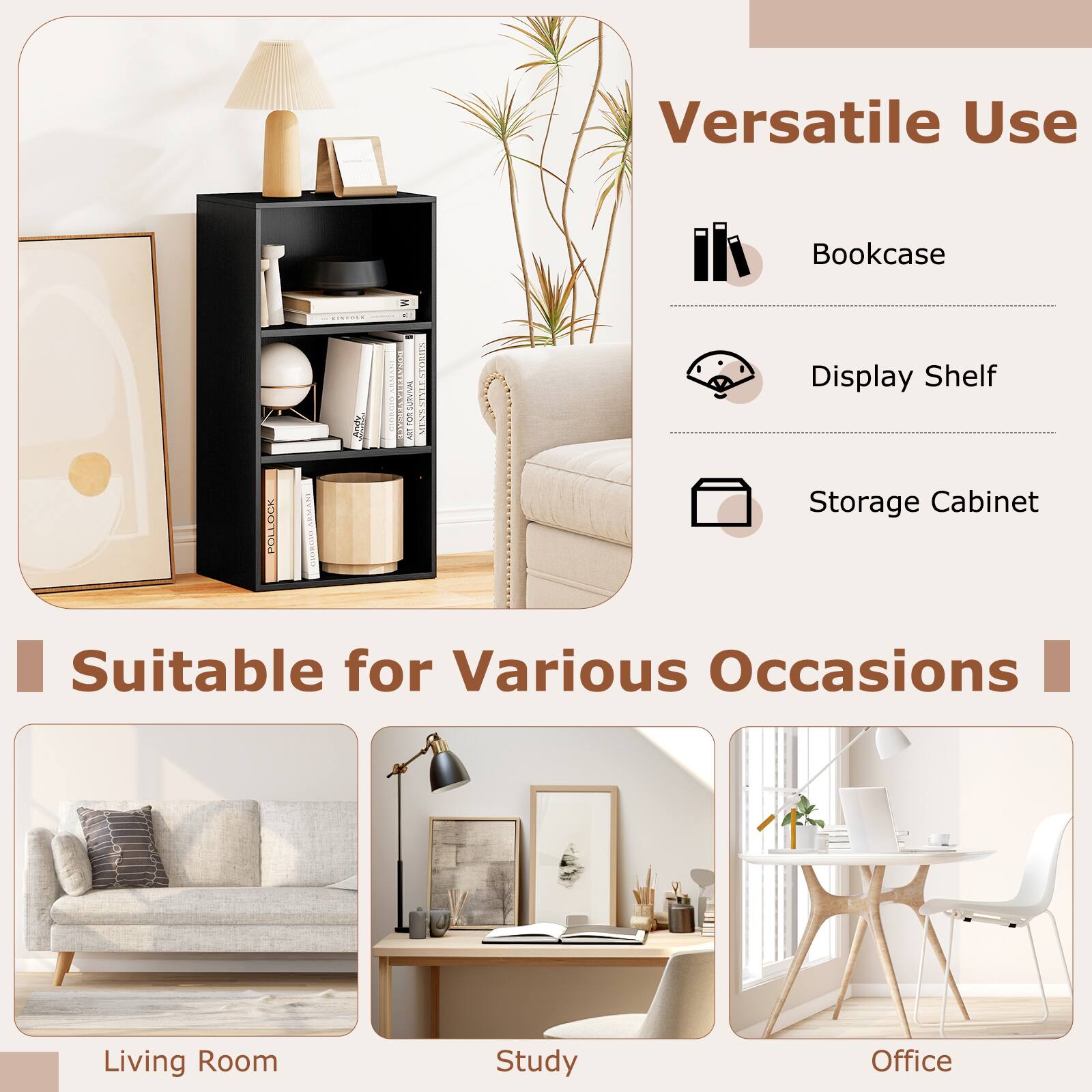 Versatile Use  
- Bookcase  
- Display Shelf  
- Storage Cabinet  

Suitable for Various Occasions  
- Living Room  
- Study  
- Office