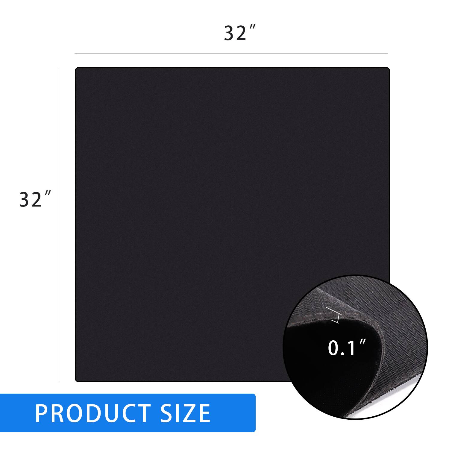 PRODUCT SIZE
32"
32"
0.1"