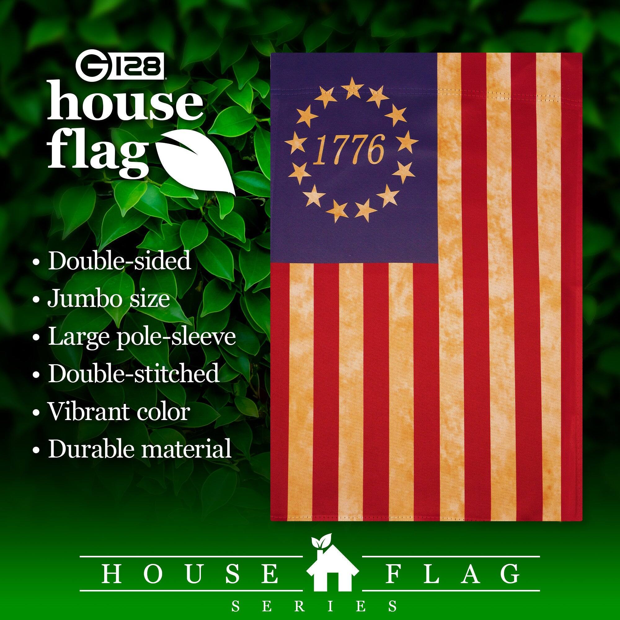 G128 house flag 1776  
Double-sided  
Jumbo size  
Large pole-sleeve  
Double-stitched  
Vibrant color  
Durable material  

HOUSE FLAG SERIES