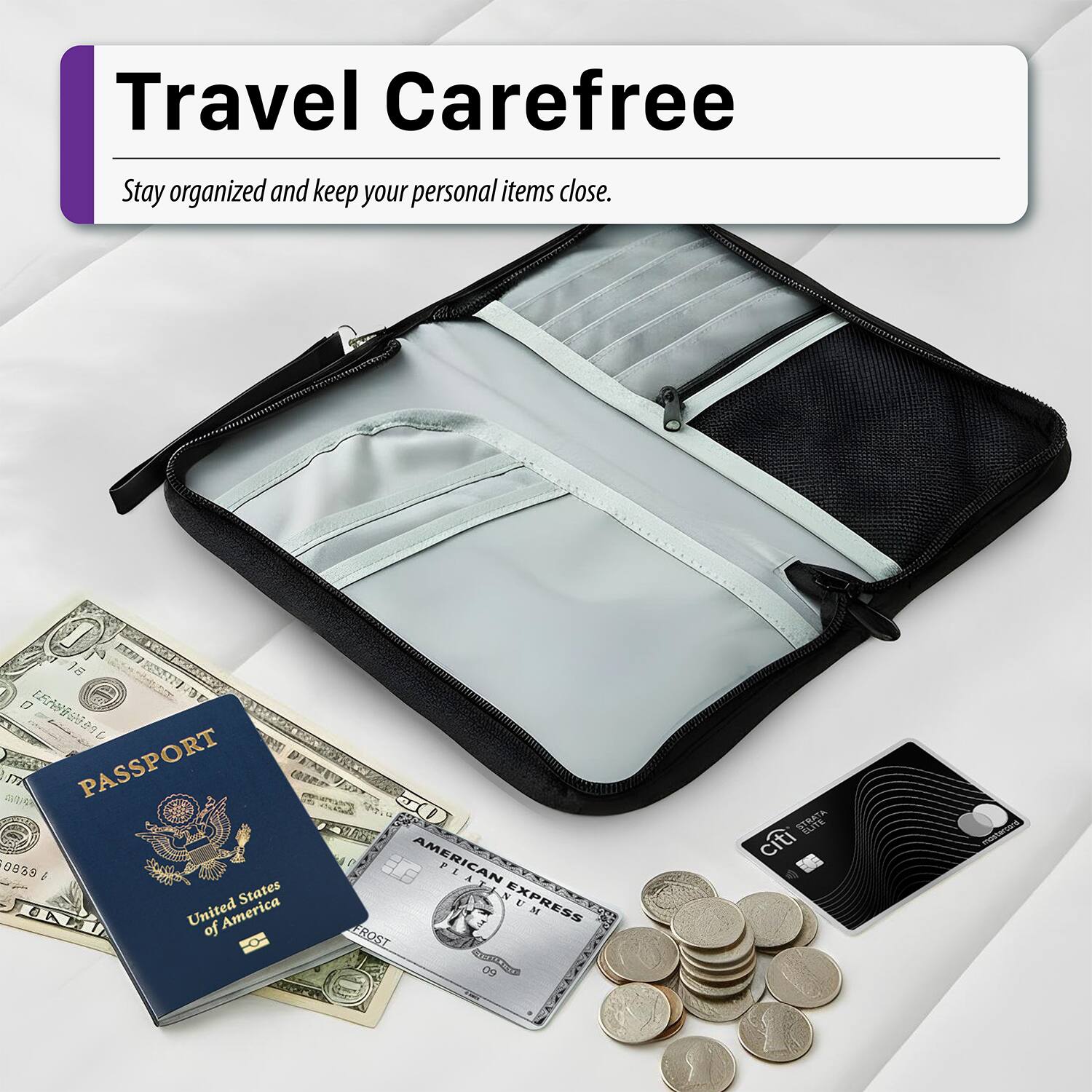 Travel Carefree  
Stay organized and keep your personal items close.  

PASSPORT  
United States of America  

AMERICAN EXPRESS  
PLATINUM  

citi