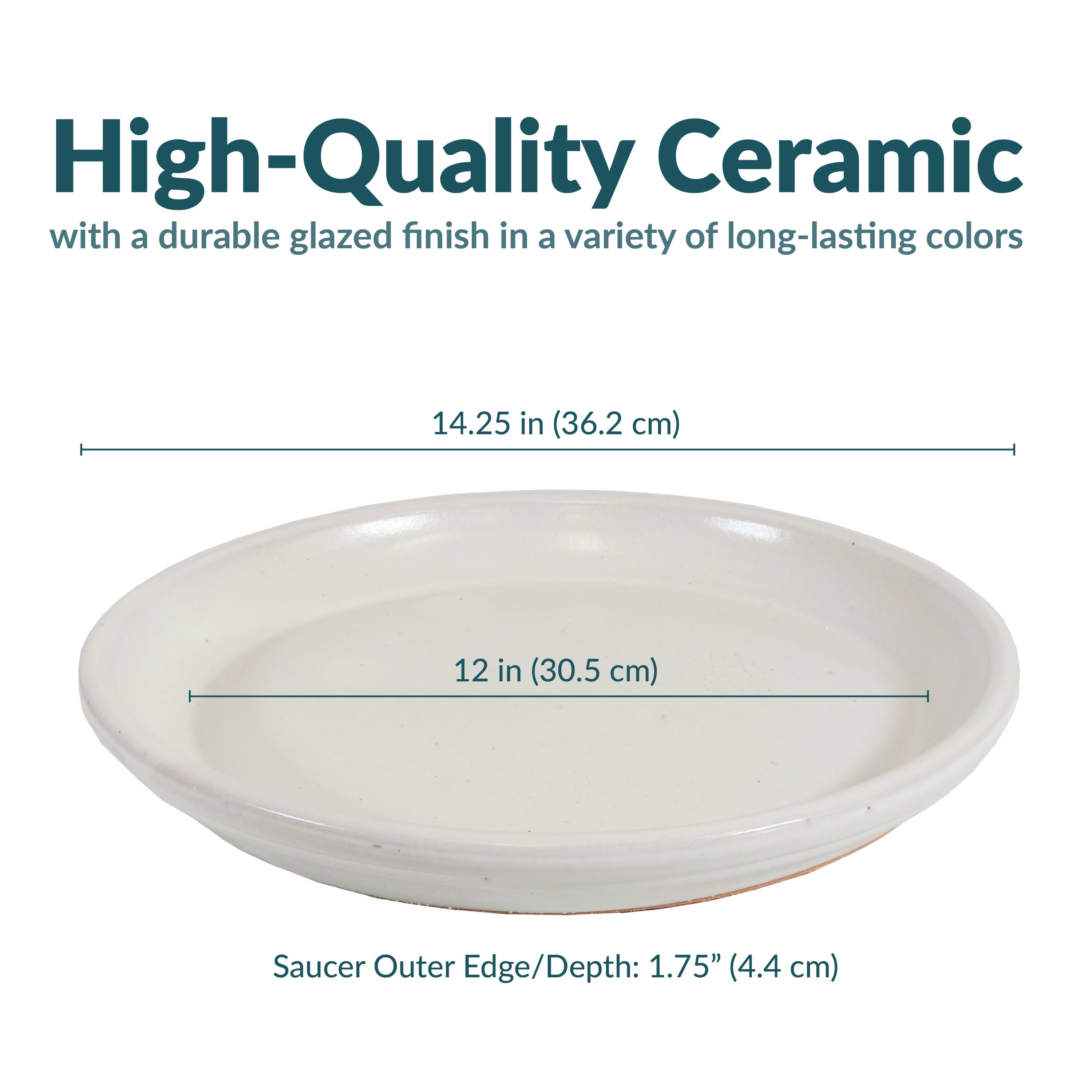 High-Quality Ceramic  
with a durable glazed finish in a variety of long-lasting colors  

14.25 in (36.2 cm)  
12 in (30.5 cm)  
Saucer Outer Edge/Depth: 1.75" (4.4 cm)