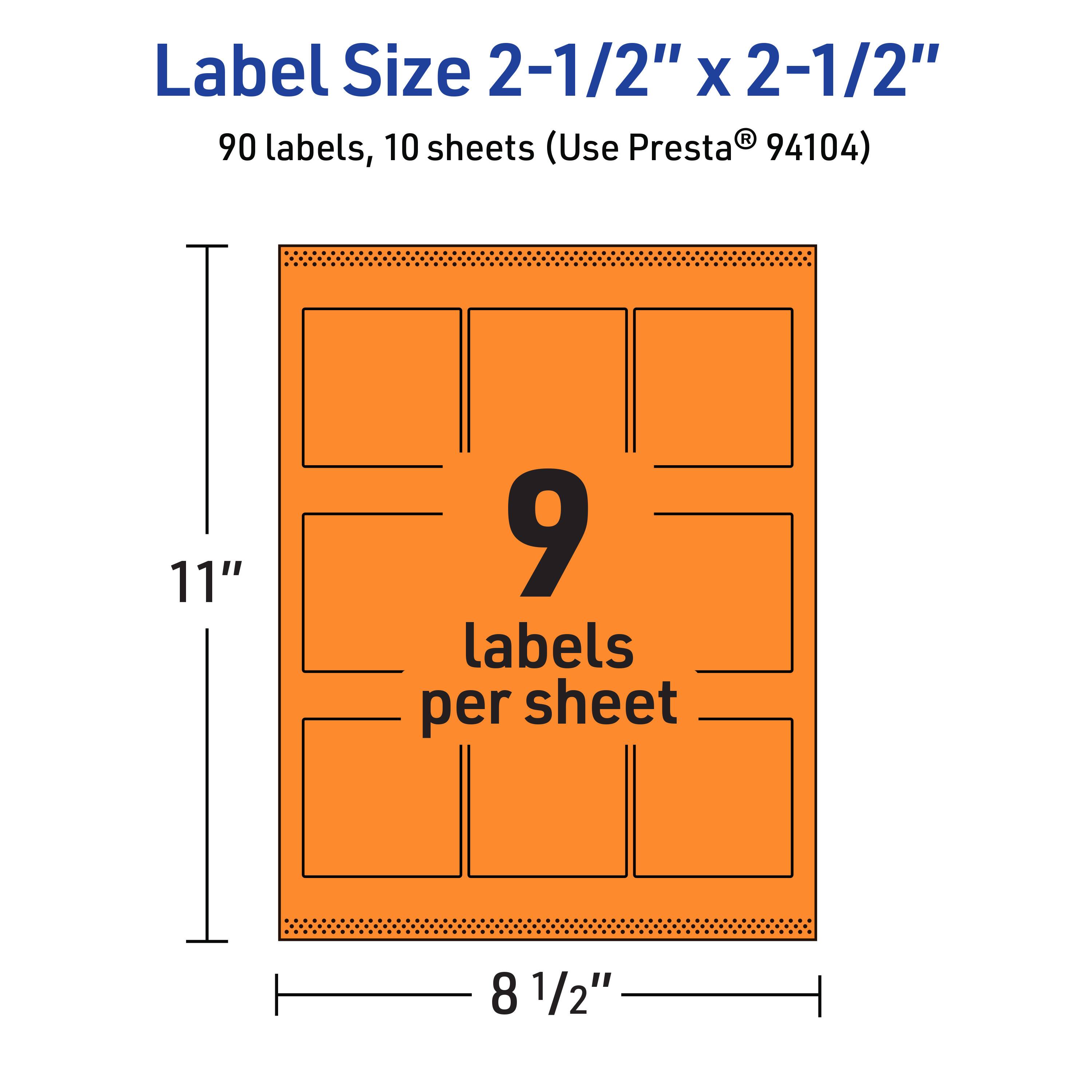 Label Size 2-1/2" x 2-1/2"  
90 labels, 10 sheets (Use Presta® 94104)  
11" x 8 1/2"  
9 labels per sheet