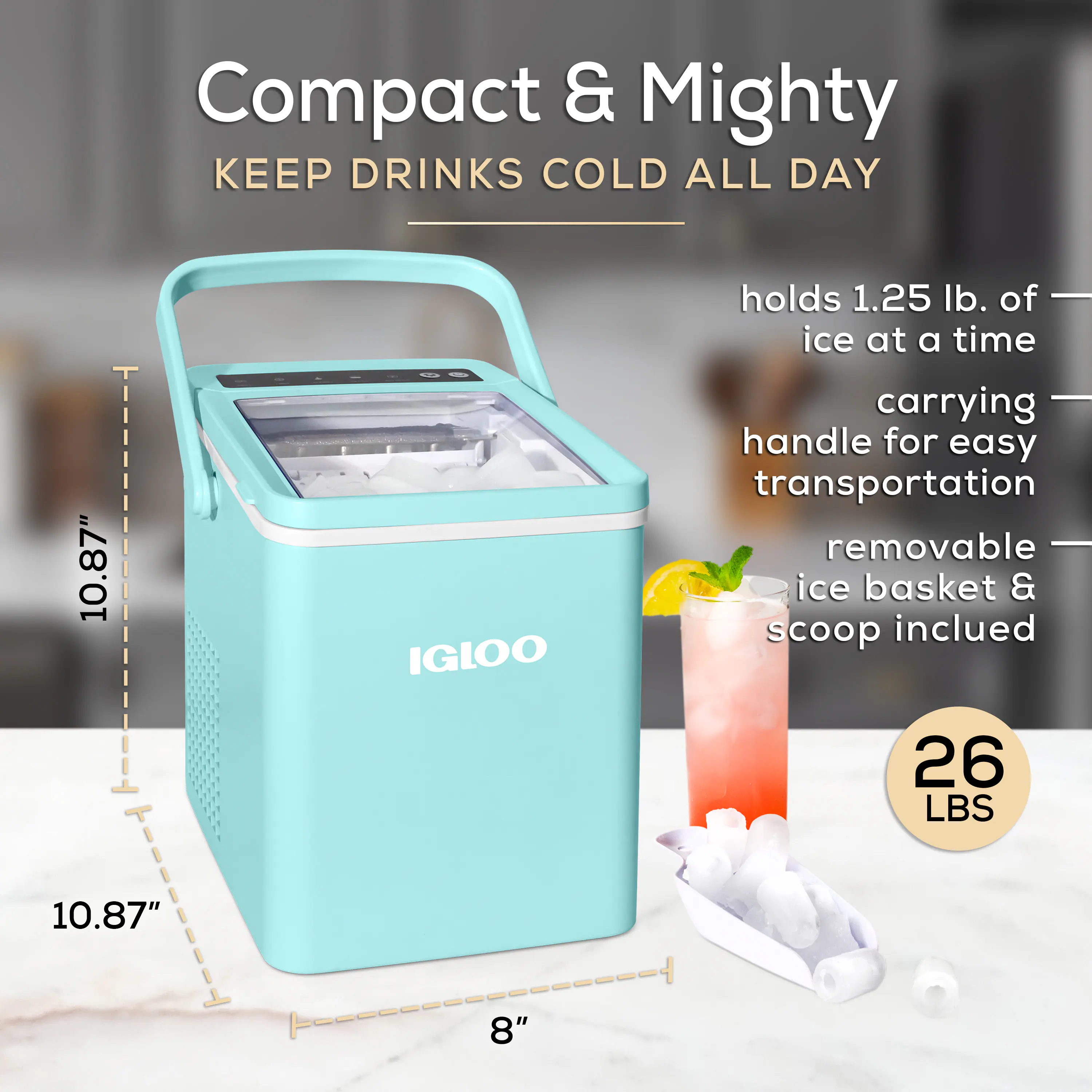 Compact & Mighty  
KEEP DRINKS COLD ALL DAY  

- holds 1.25 lb. of ice at a time  
- carrying handle for easy transportation  
- removable ice basket & scoop included  

10.87" x 10.87" x 8"  
26 LBS