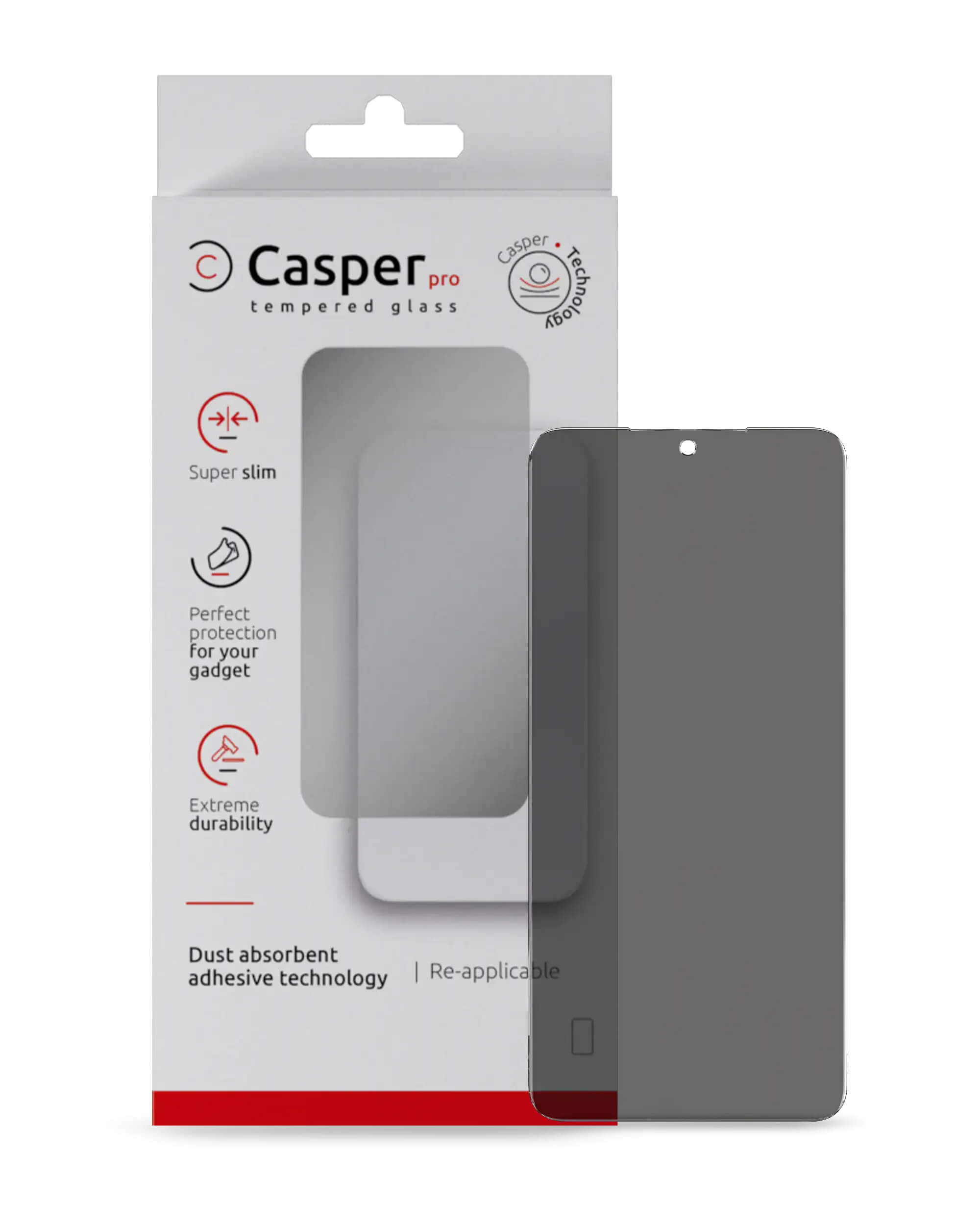 Casper pro tempered glass  
Technology  
Super slim  
Perfect protection for your gadget  
Extreme durability  
Dust absorbent adhesive technology | Re-applicable
