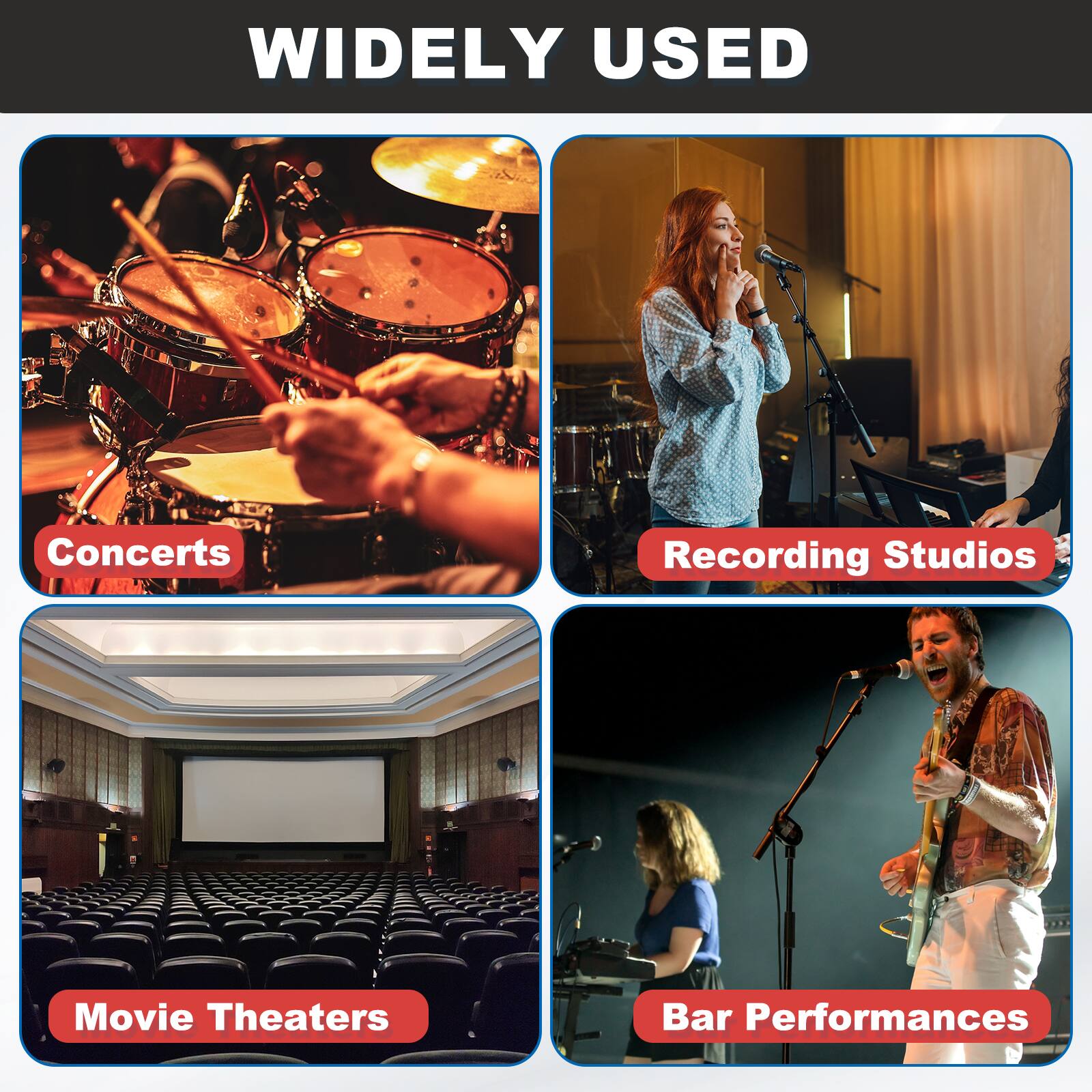 WIDELY USED

- Concerts
- Recording Studios
- Movie Theaters
- Bar Performances