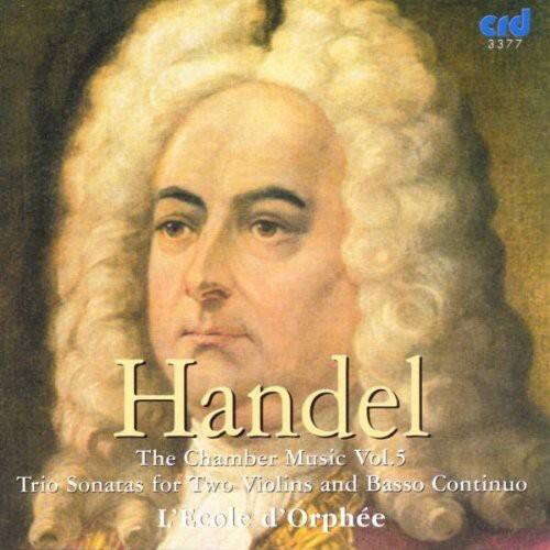 crd 3377  
Handel  
The Chamber Music Vol. 5  
Trio Sonatas for Two Violins and Basso Continuo  
L'École d'Orphée
