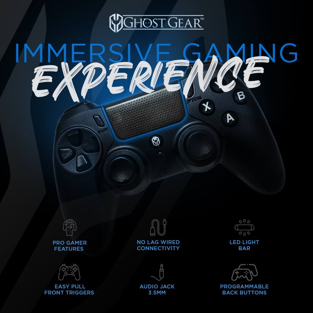 **Ghost Gear™**

**IMMERSIVE GAMING EXPERIENCE**

- PRO GAMER FEATURES
- NO LAG WIRED CONNECTIVITY
- LED LIGHT BAR
- EASY PULL FRONT TRIGGERS
- AUDIO JACK 3.5MM
- PROGRAMMABLE BACK BUTTONS