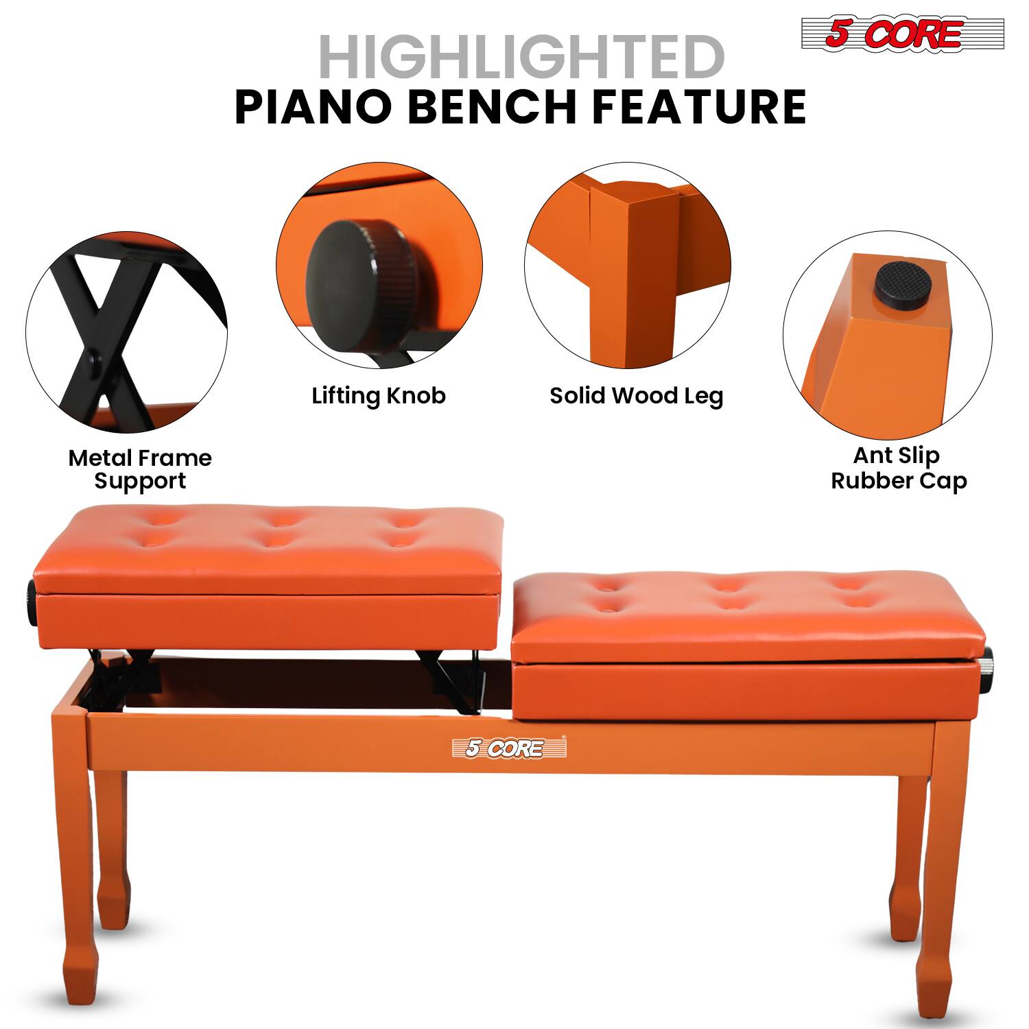 5 CORE HIGHLIGHTED PIANO BENCH FEATURE

- Metal Frame Support
- Lifting Knob
- Solid Wood Leg
- Ant Slip Rubber Cap