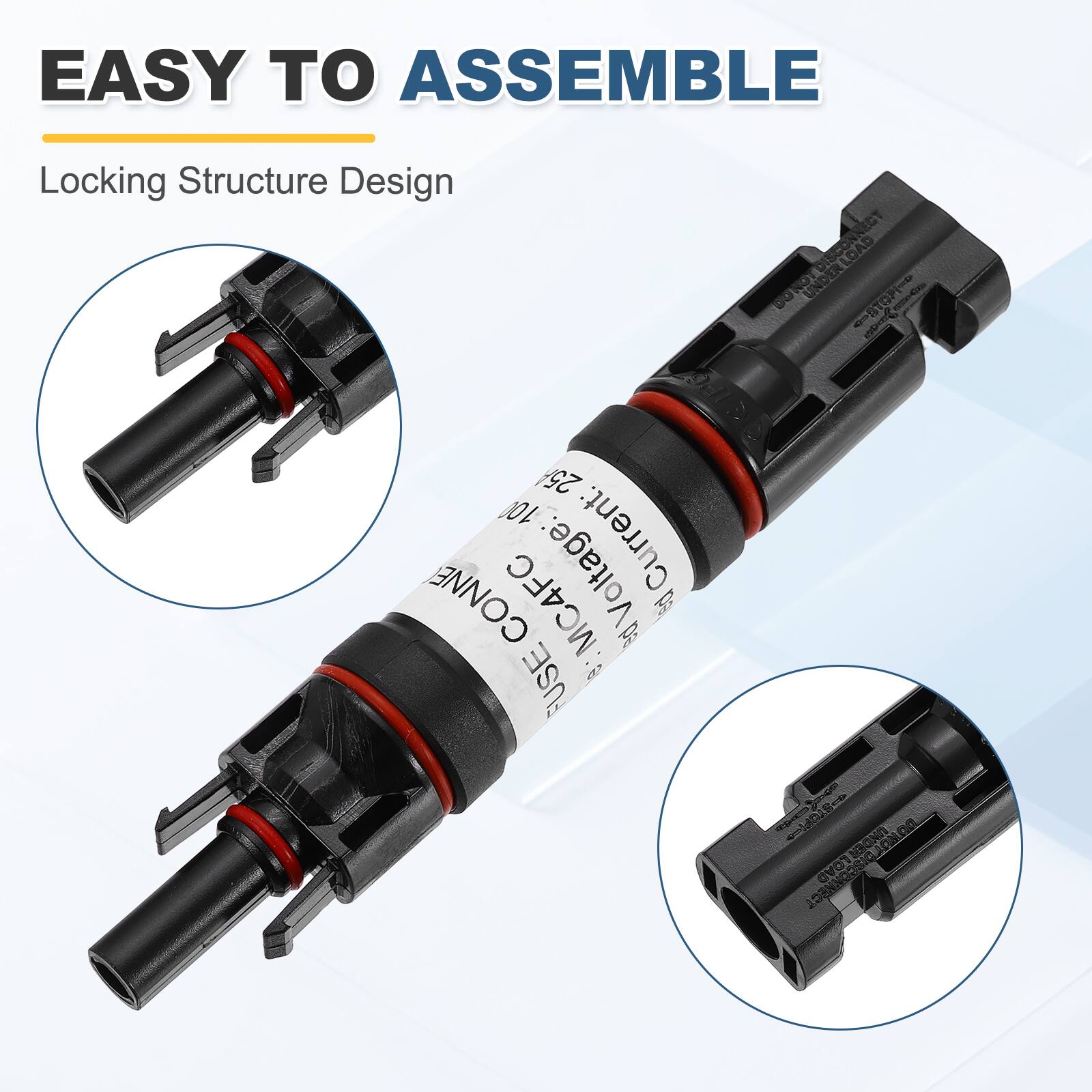 EASY TO ASSEMBLE  
Locking Structure Design  

Voltage:  
Current:  
CONNE MC4FC  
FUSE 2  
TES  
UNDER AC LOAD  
BIC  
COKS  
2