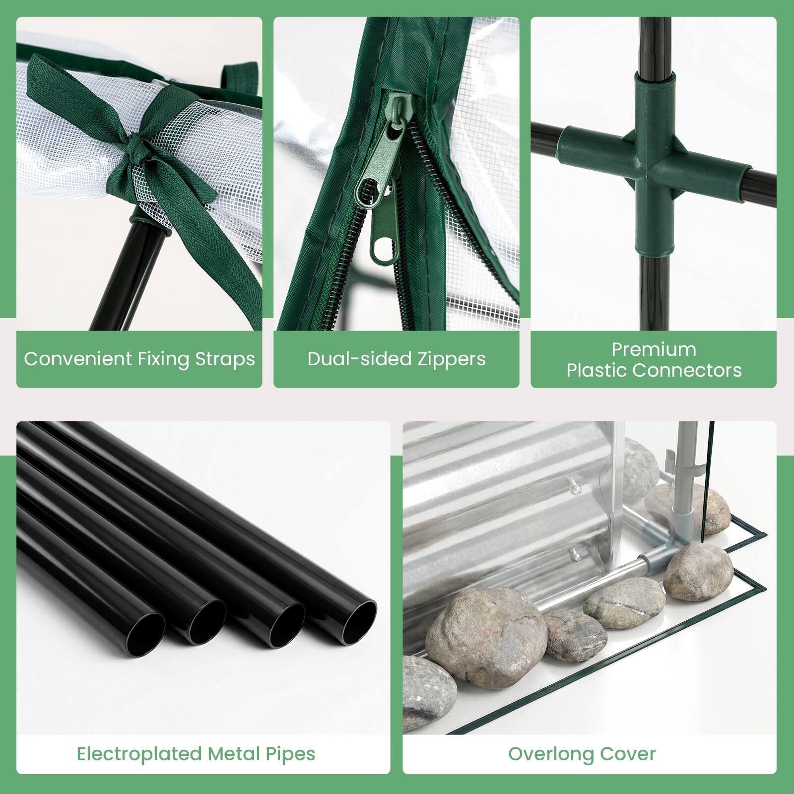 Convenient Fixing Straps  
Dual-sided Zippers  
Premium Plastic Connectors  
Electroplated Metal Pipes  
Overlong Cover