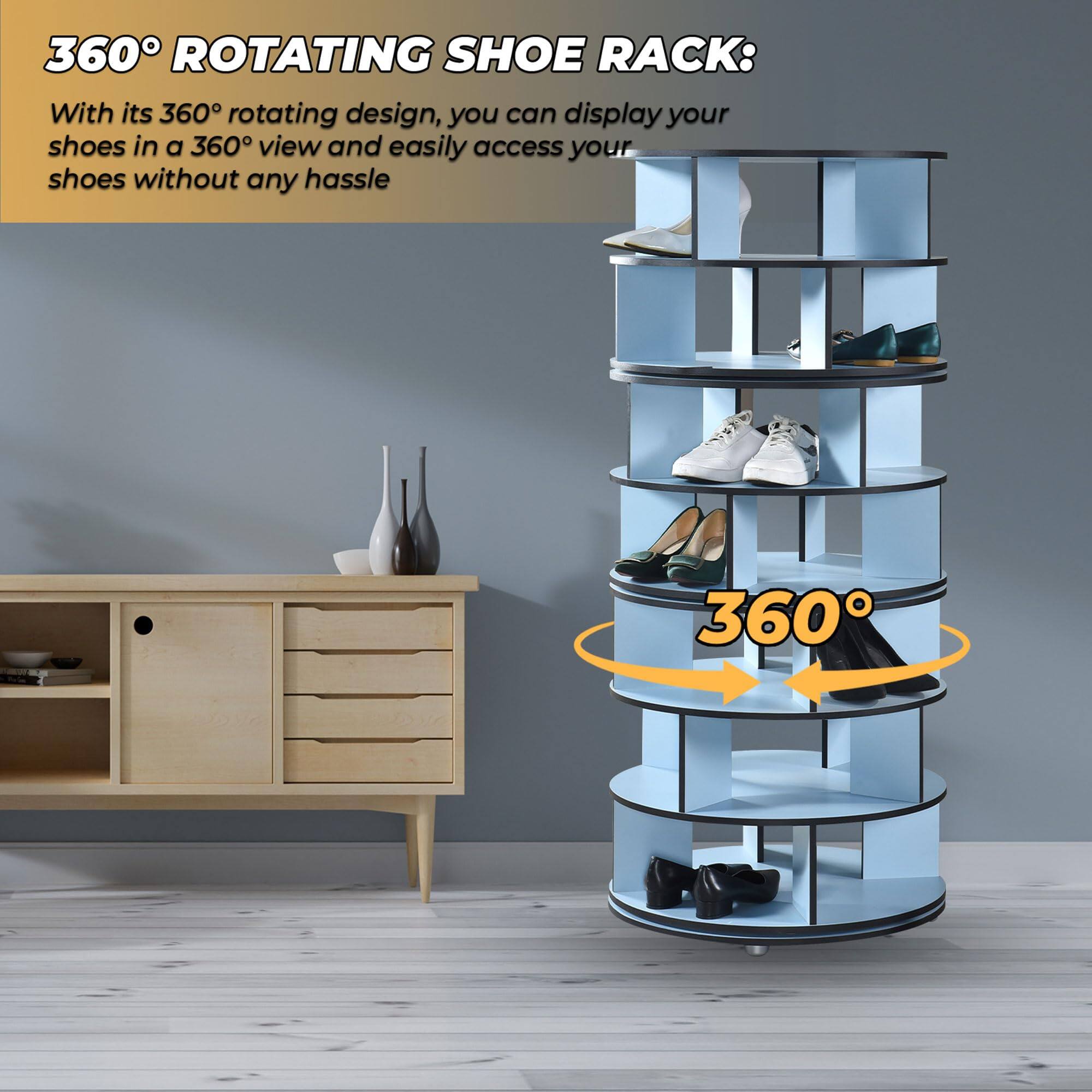 360° ROTATING SHOE RACK:  
With its 360° rotating design, you can display your shoes in a 360° view and easily access your shoes without any hassle.
