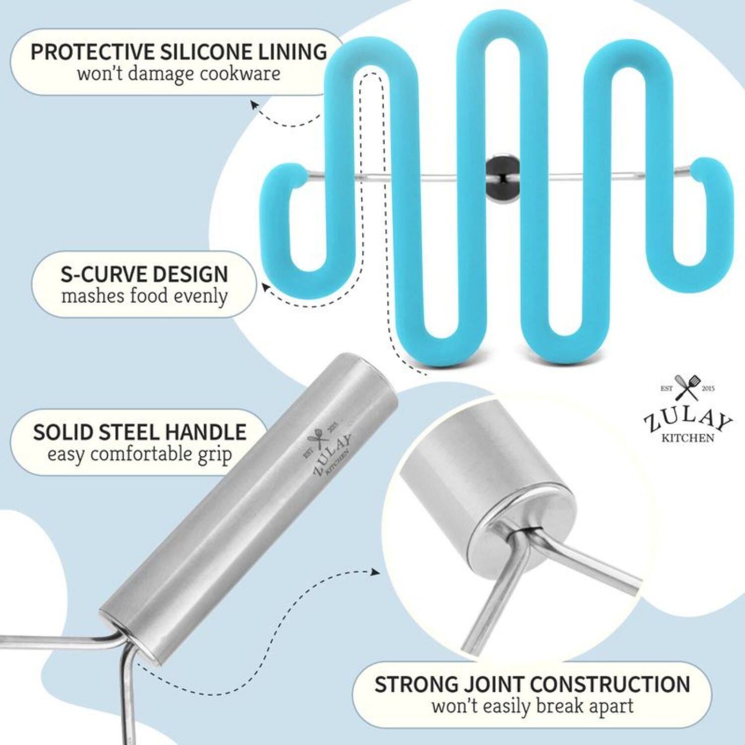PROTECTIVE SILICONE LINING won't damage cookware, S-CURVE DESIGN mashes food evenly, SOLID STEEL HANDLE easy comfortable grip, STRONG JOINT CONSTRUCTION won't easily break apart, ZULAY KITCHEN EST 2015