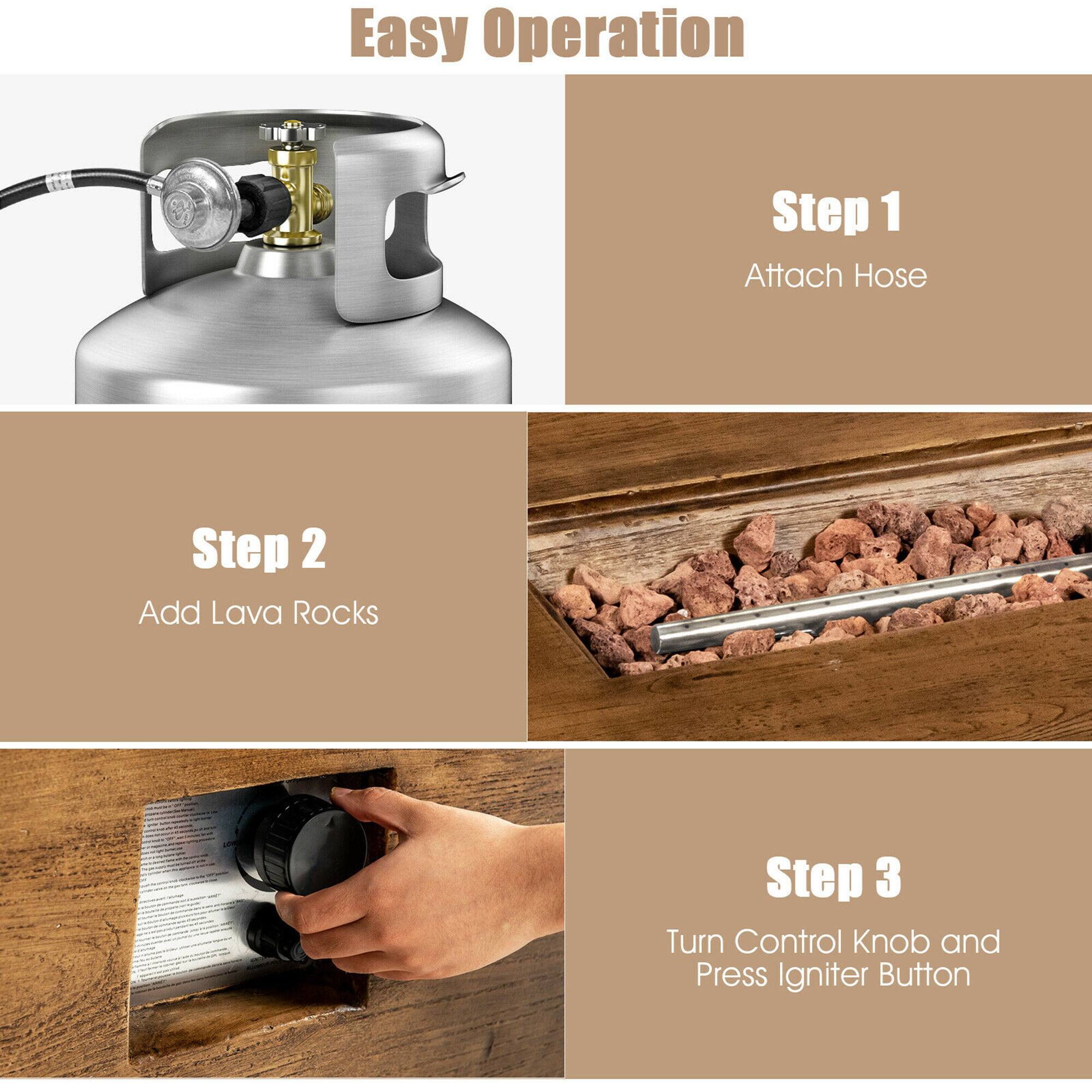 Easy Operation

Step 1  
Attach Hose

Step 2  
Add Lava Rocks

Step 3  
Turn Control Knob and Press Igniter Button