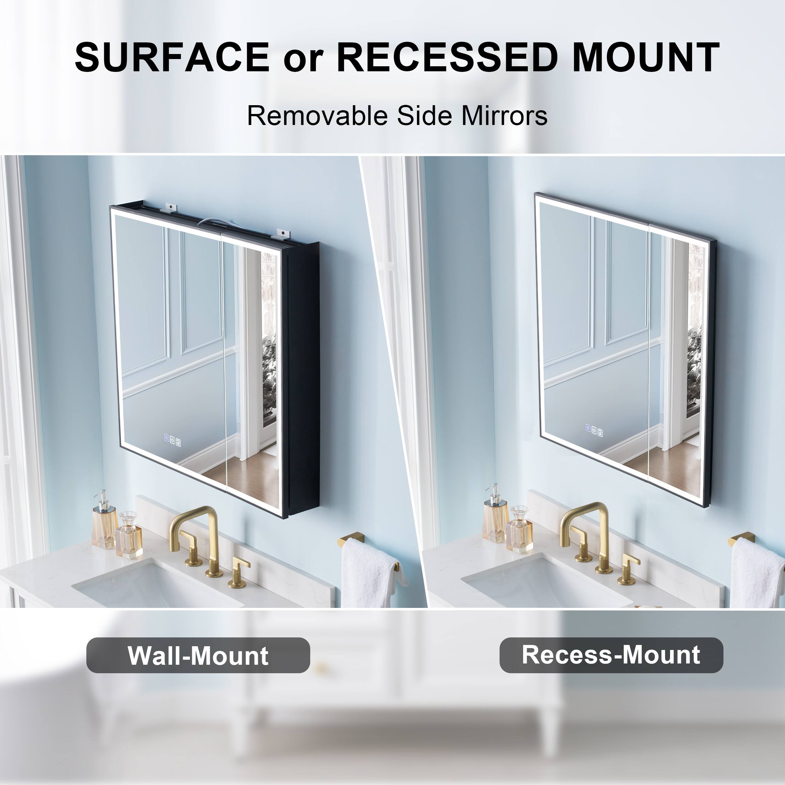 SURFACE or RECESSED MOUNT  
Removable Side Mirrors  

Wall-Mount  
Recess-Mount