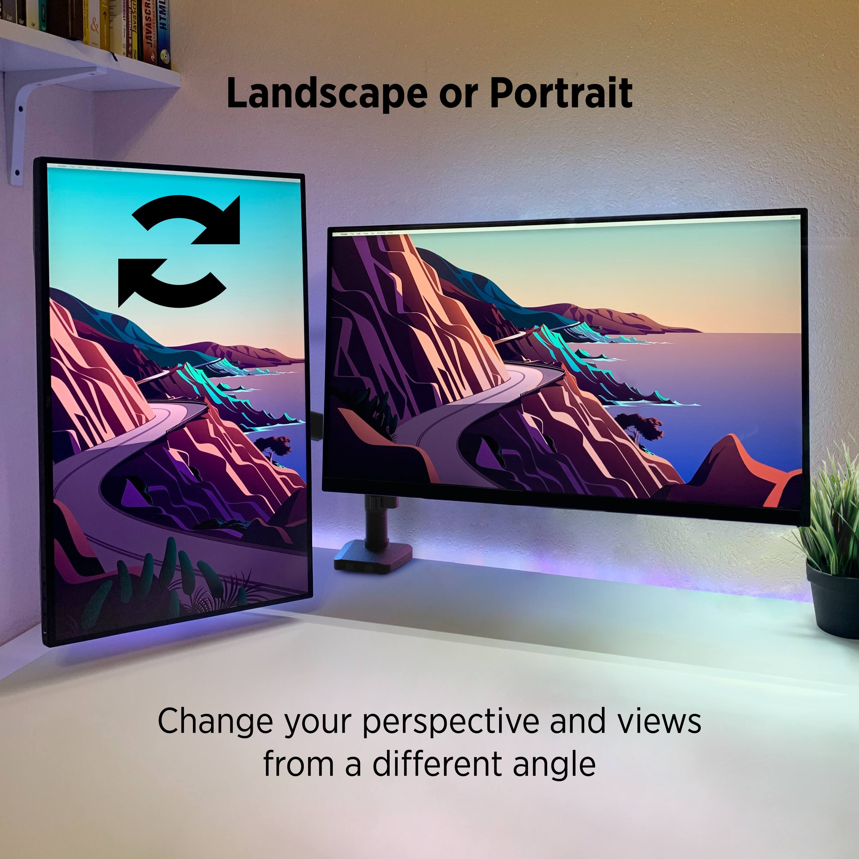 Landscape or Portrait

Change your perspective and views from a different angle