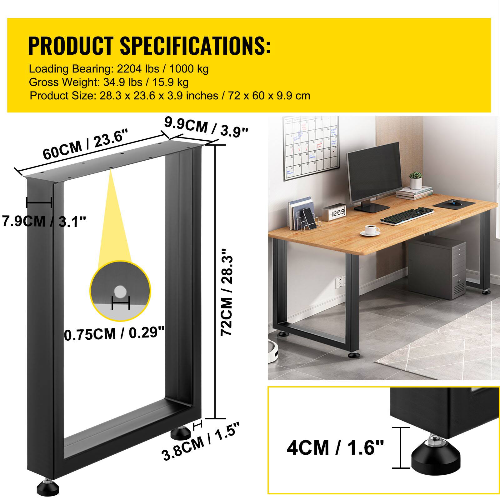 PRODUCT SPECIFICATIONS:
Loading Bearing: 2204 lbs / 1000 kg
Gross Weight: 34.9 lbs / 15.9 kg
Product Size: 28.3 x 23.6 x 3.9 inches / 72 x 60 x 9.9 cm
I 7.9CM / 3.1" 0.75CM / 0.29" 28.3" 72CM 1269 H 1.5" 3.8CM 4CM / 1.6" I