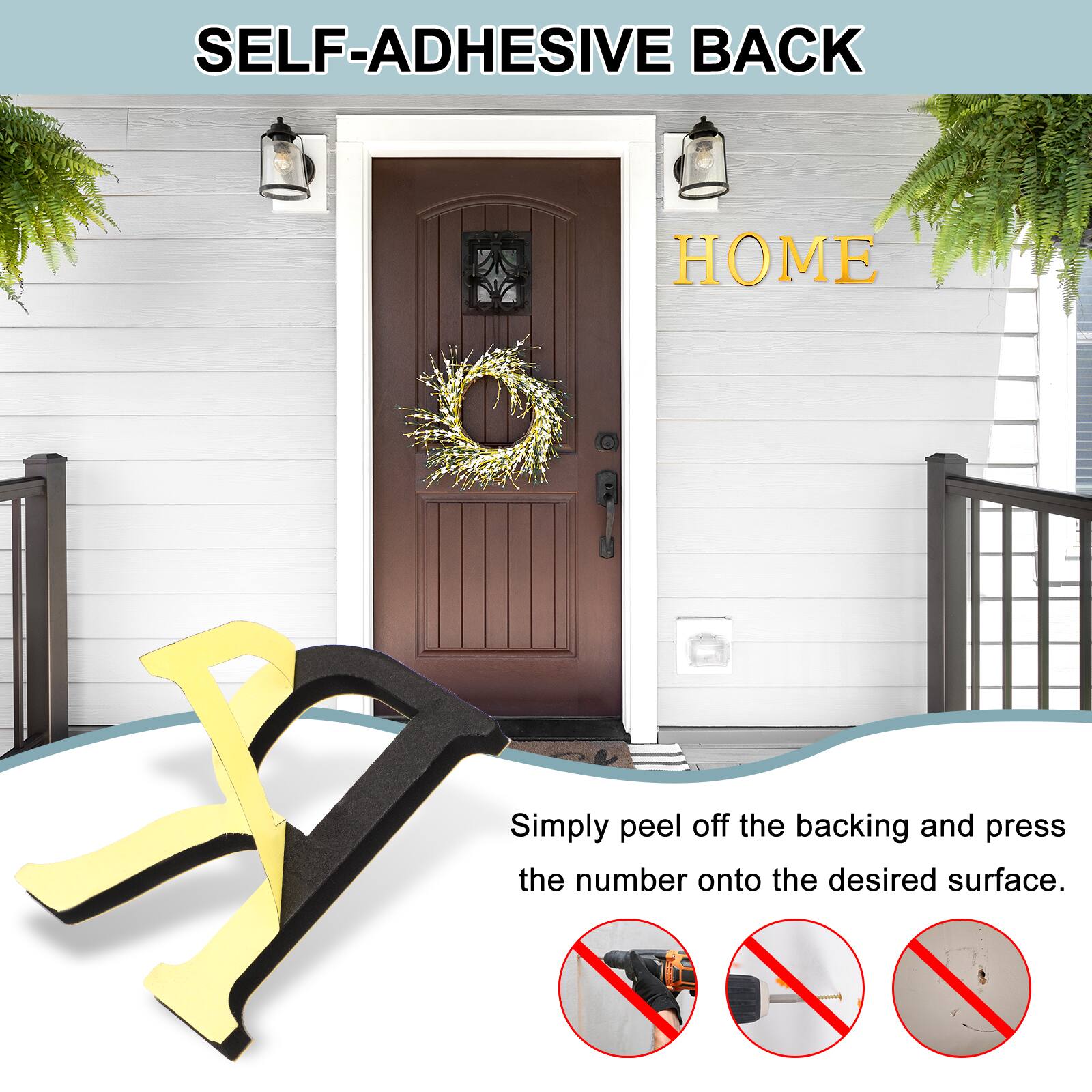 SELF-ADHESIVE BACK  
Simply peel off the backing and press the number onto the desired surface.