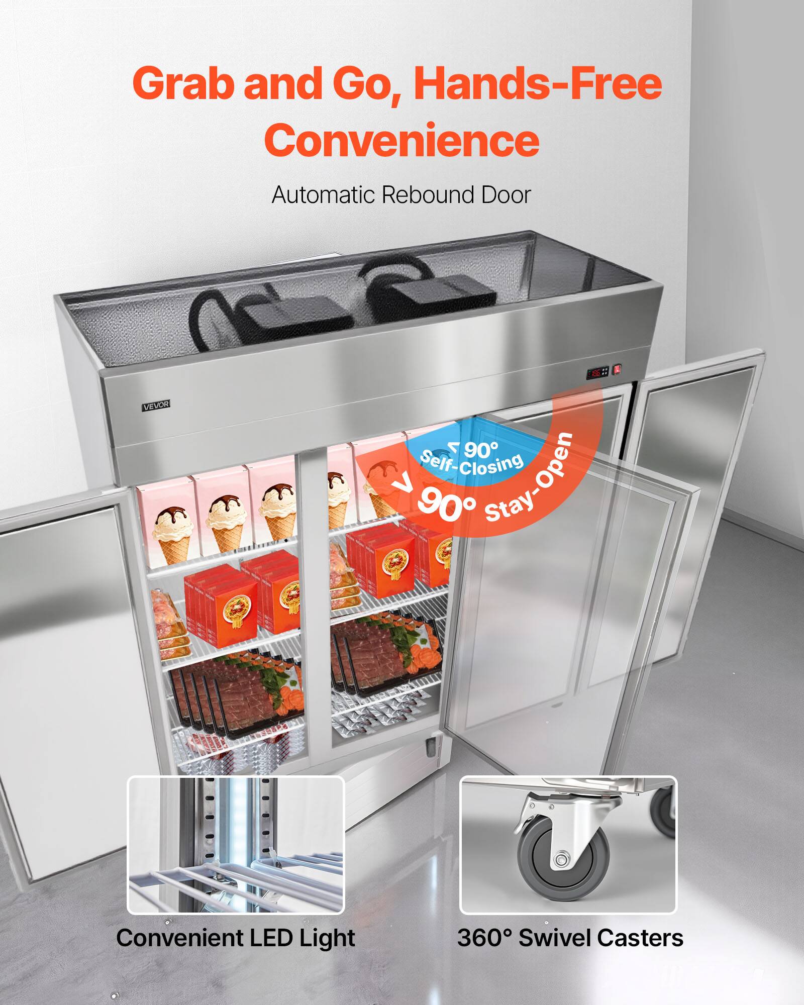 Grab and Go, Hands-Free Convenience  
Automatic Rebound Door  

Self-Closing > 90° Stay-Open  

Convenient LED Light  
360° Swivel Casters