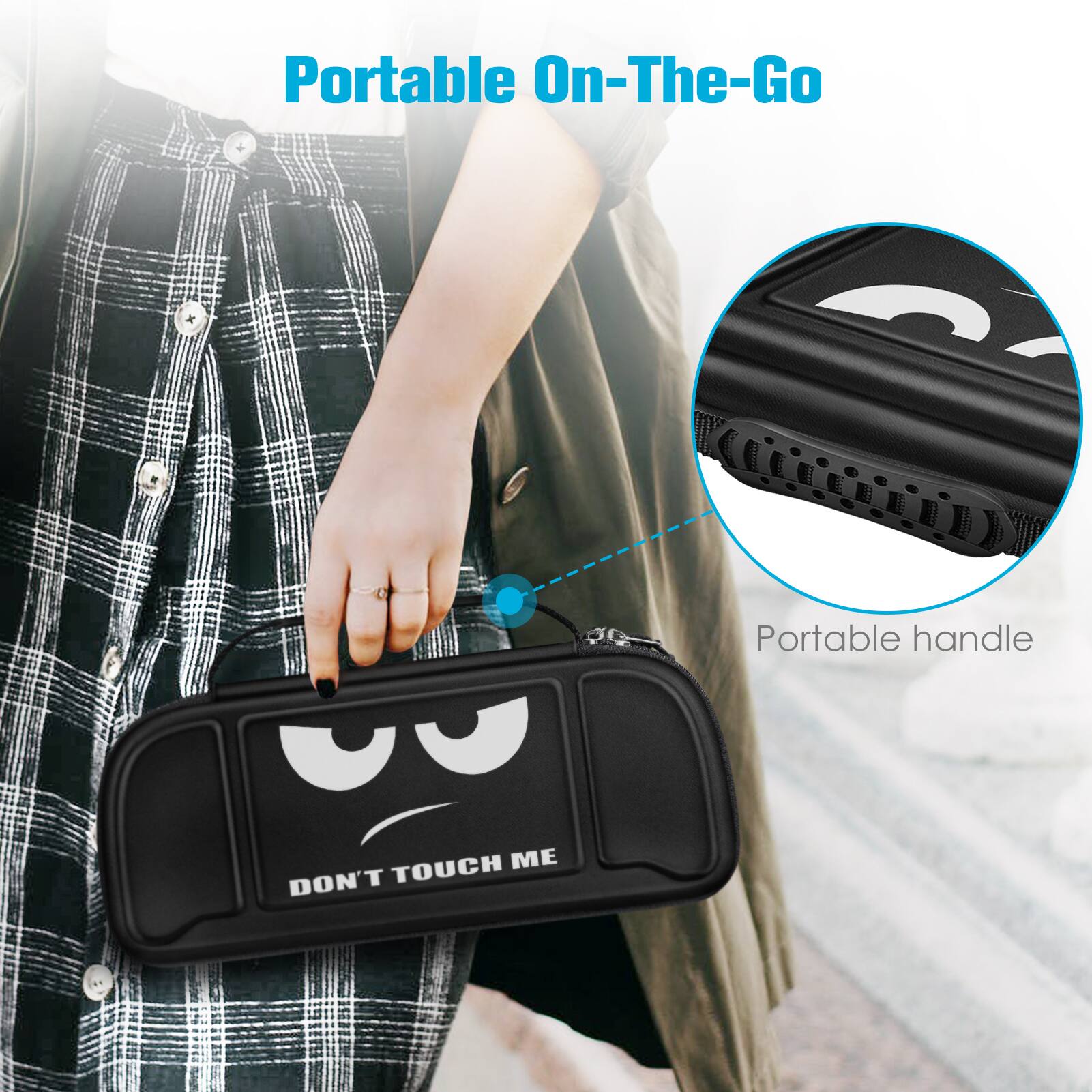 Portable On-The-Go  
Portable handle  
DON'T TOUCH ME