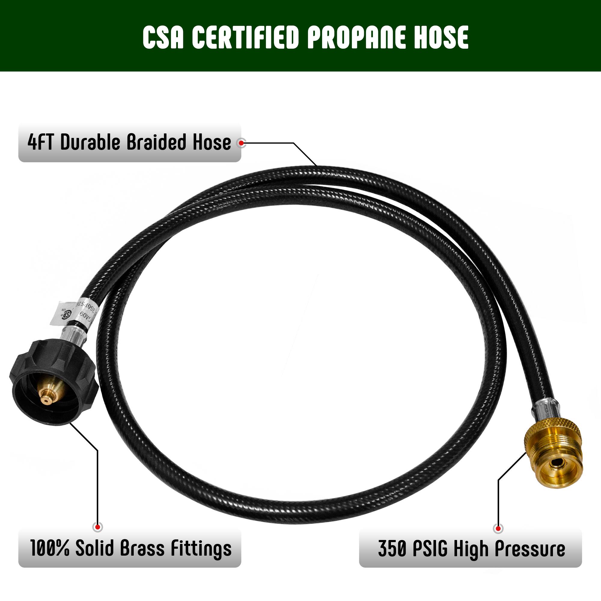 CSA CERTIFIED PROPANE HOSE

4FT Durable Braided Hose

100% Solid Brass Fittings

350 PSIG High Pressure