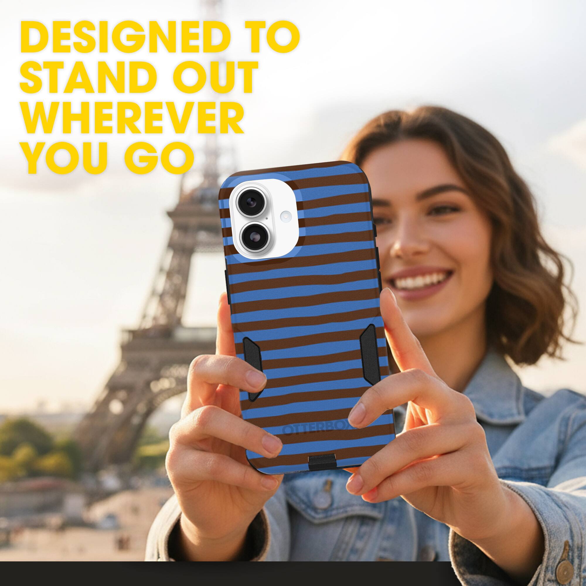 DESIGNED TO STAND OUT WHEREVER YOU GO