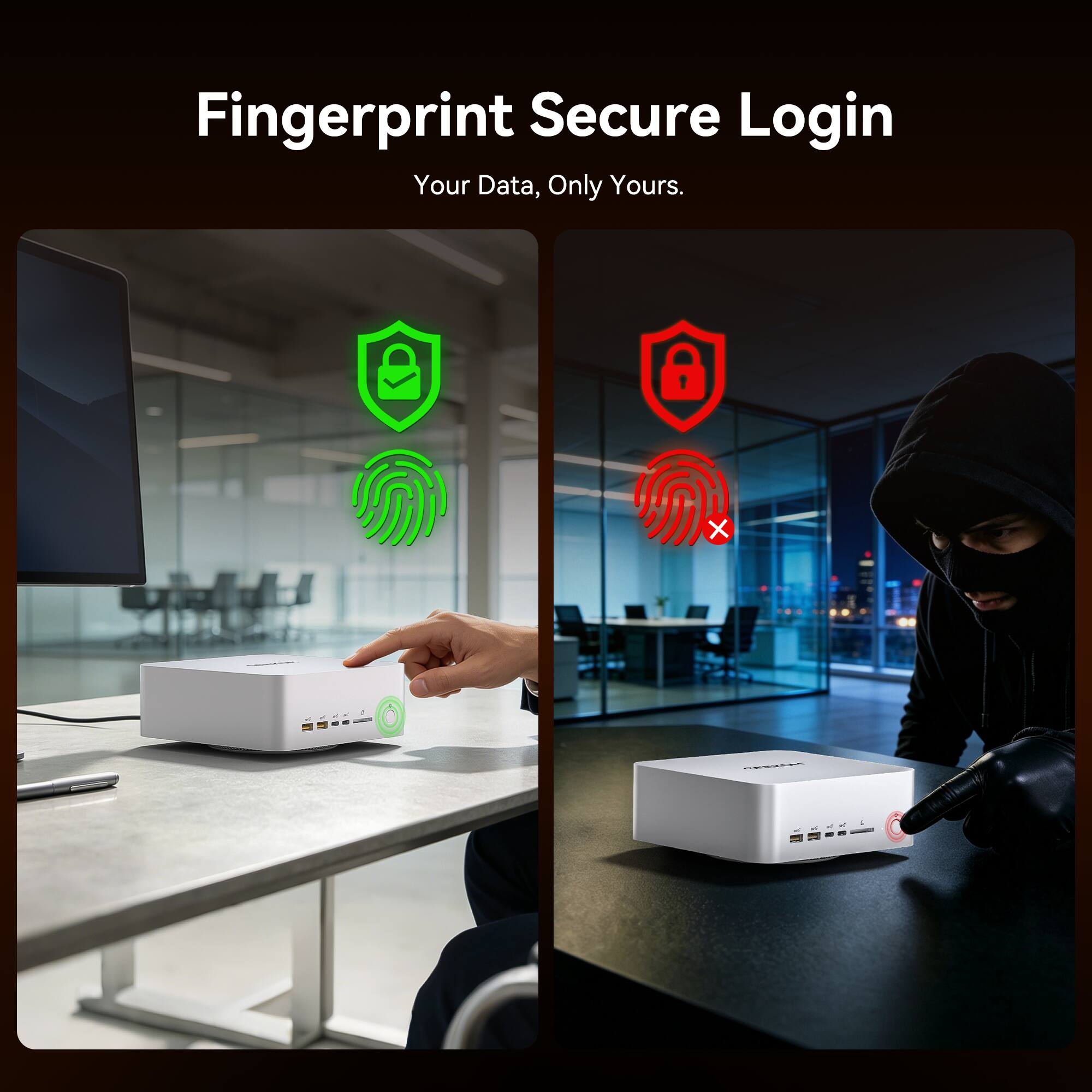 Fingerprint Secure Login  
Your Data, Only Yours.
