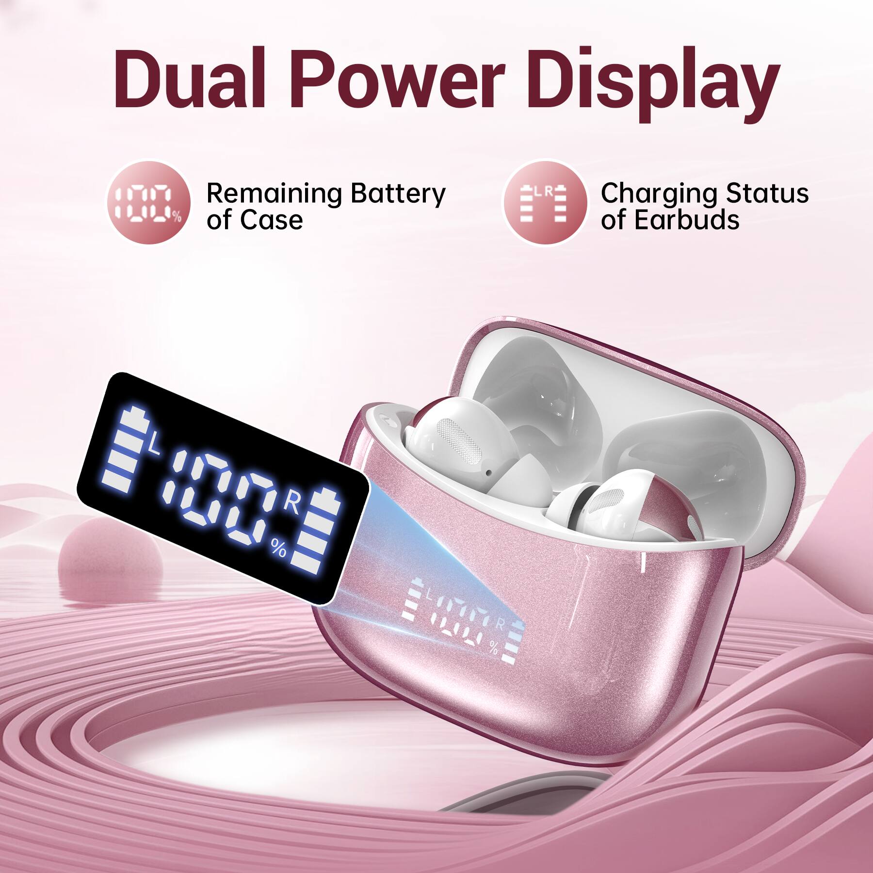 Dual Power Display  
Remaining Battery of Case  
Charging Status of Earbuds  
LR %