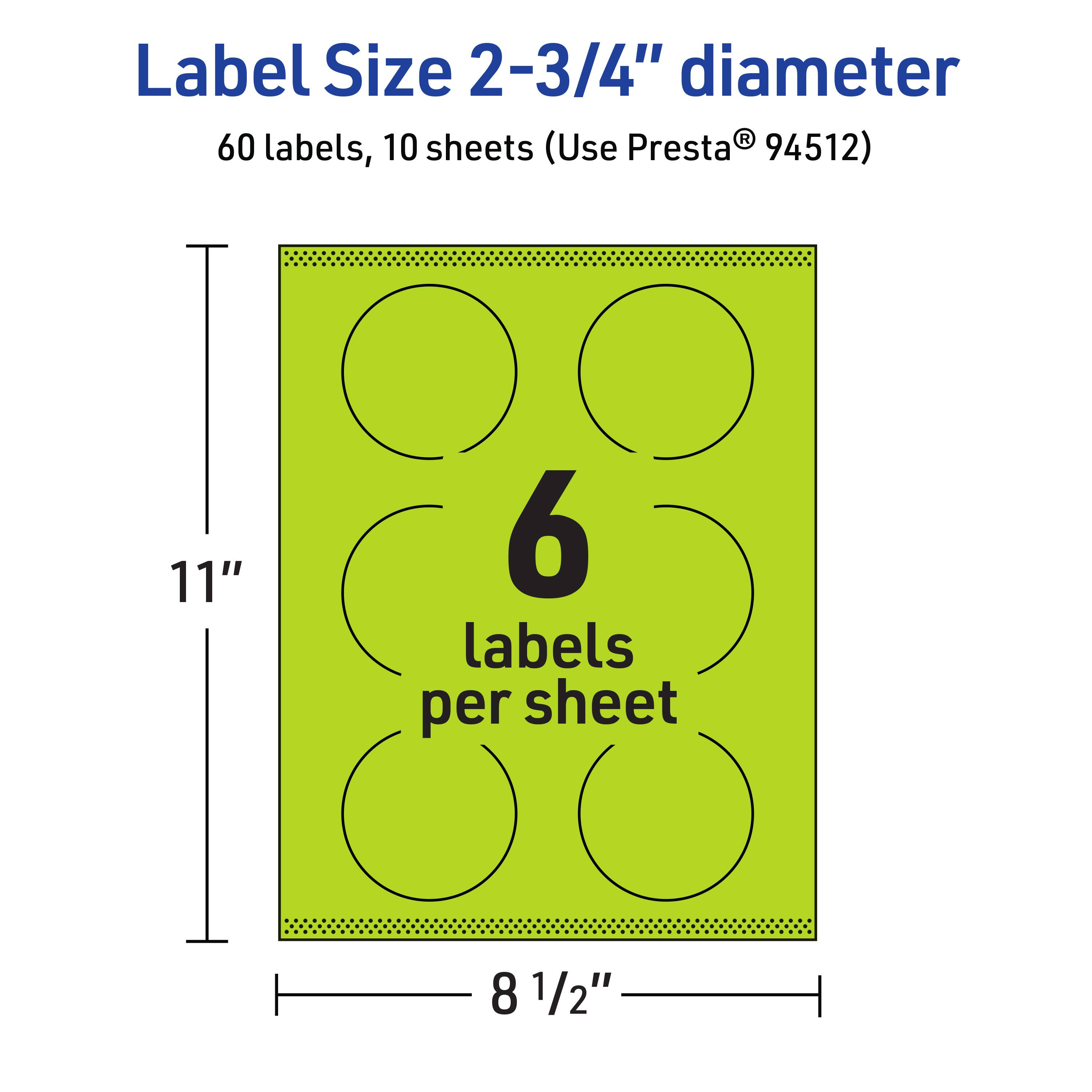 Label Size 2-3/4" diameter  
60 labels, 10 sheets (Use Presta® 94512)  
11" x 8 1/2"  
6 labels per sheet