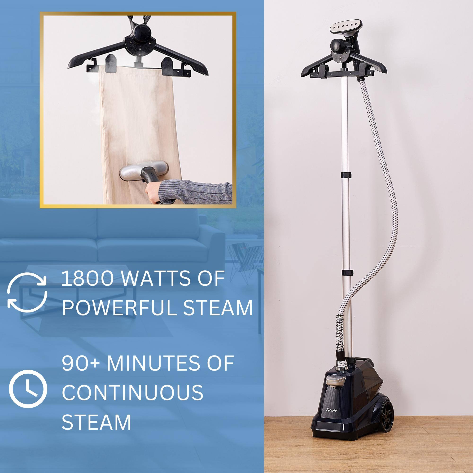 1800 WATTS OF POWERFUL STEAM  
90+ MINUTES OF CONTINUOUS STEAM
