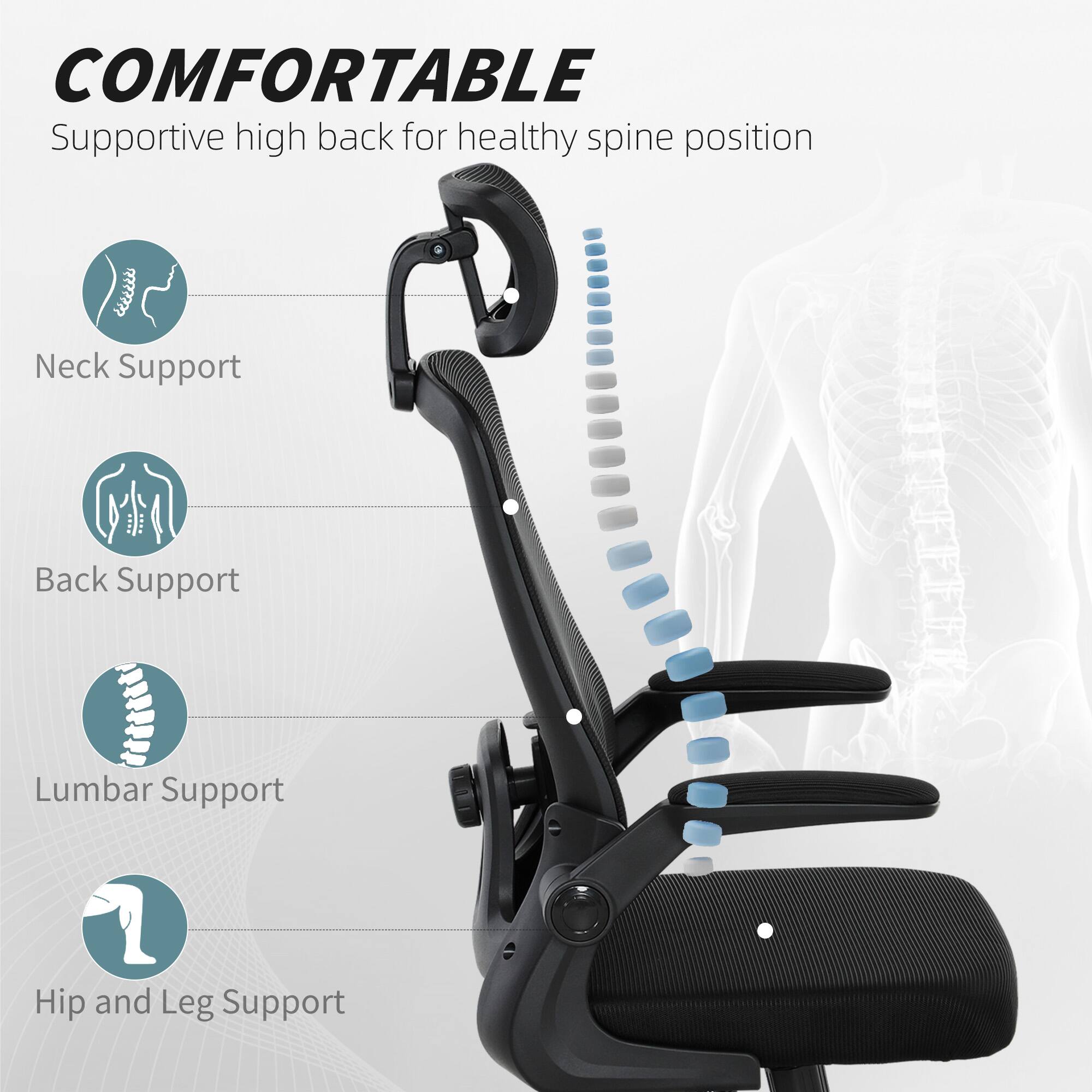 COMFORTABLE Supportive high back for healthy spine position

Neck Support
Back Support
Lumbar Support
Hip and Leg Support