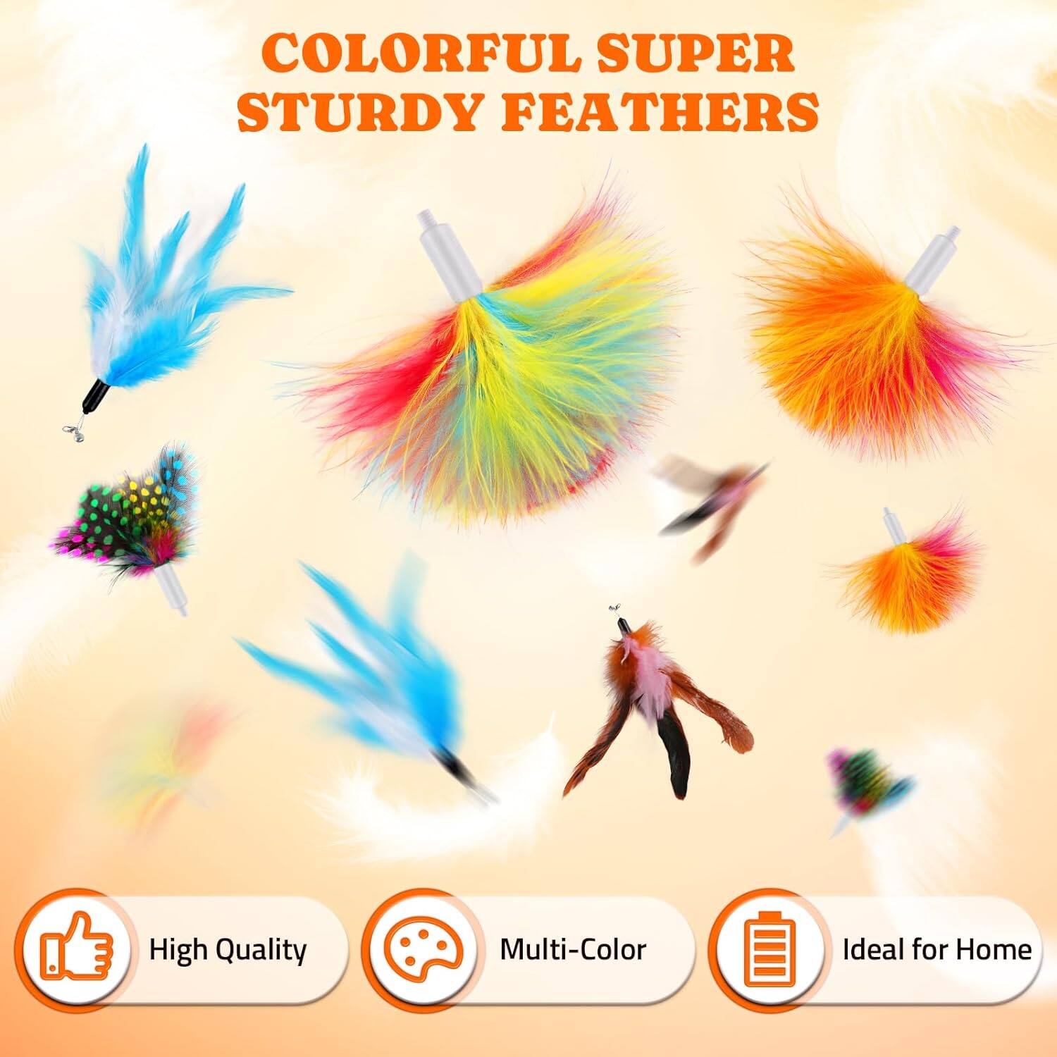 COLORFUL SUPER STURDY FEATHERS

High Quality
Multi-Color
Ideal for Home
