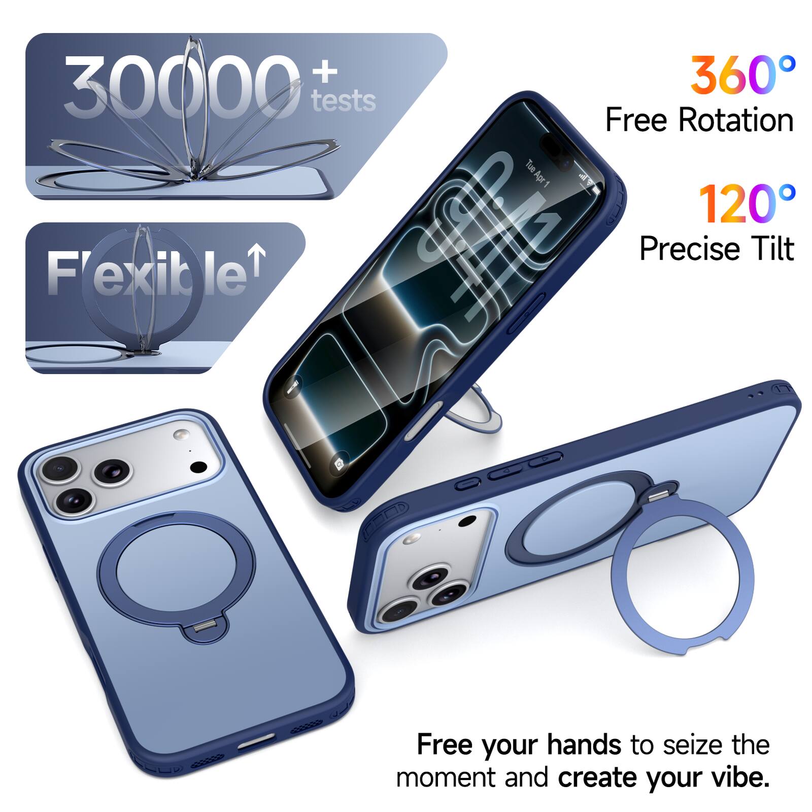 30000+ tests  
360° Free Rotation  
120° Precise Tilt  
Flexible  
Free your hands to seize the moment and create your vibe.