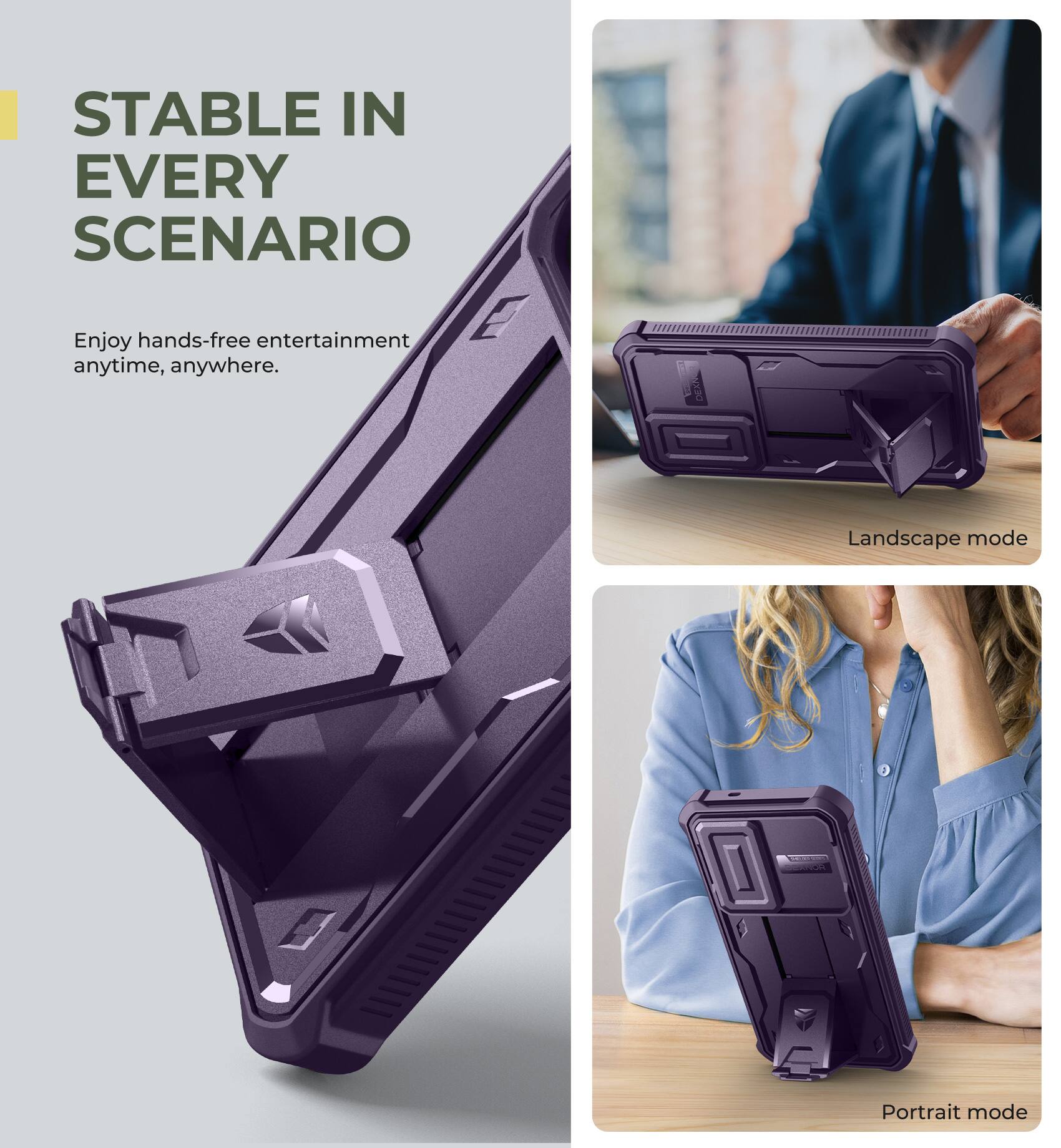 STABLE IN EVERY SCENARIO
Enjoy hands-free entertainment anytime, anywhere.
Landscape mode
Portrait mode