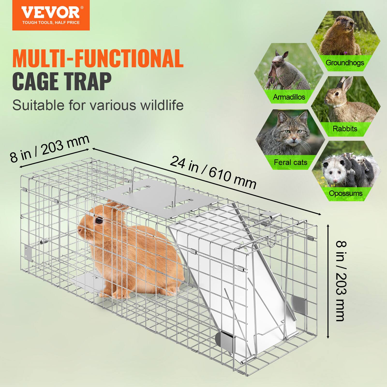 VEVOR TOUGH TOOLS, HALF PRICE MULTI-FUNCTIONAL CAGE TRAP. Suitable for various wildlife: Groundhogs, Armadillos, Rabbits, Feral cats, Opossums. Dimensions: 8 in / 203 mm, 24 in / 610 mm, 11 in / 280 mm.