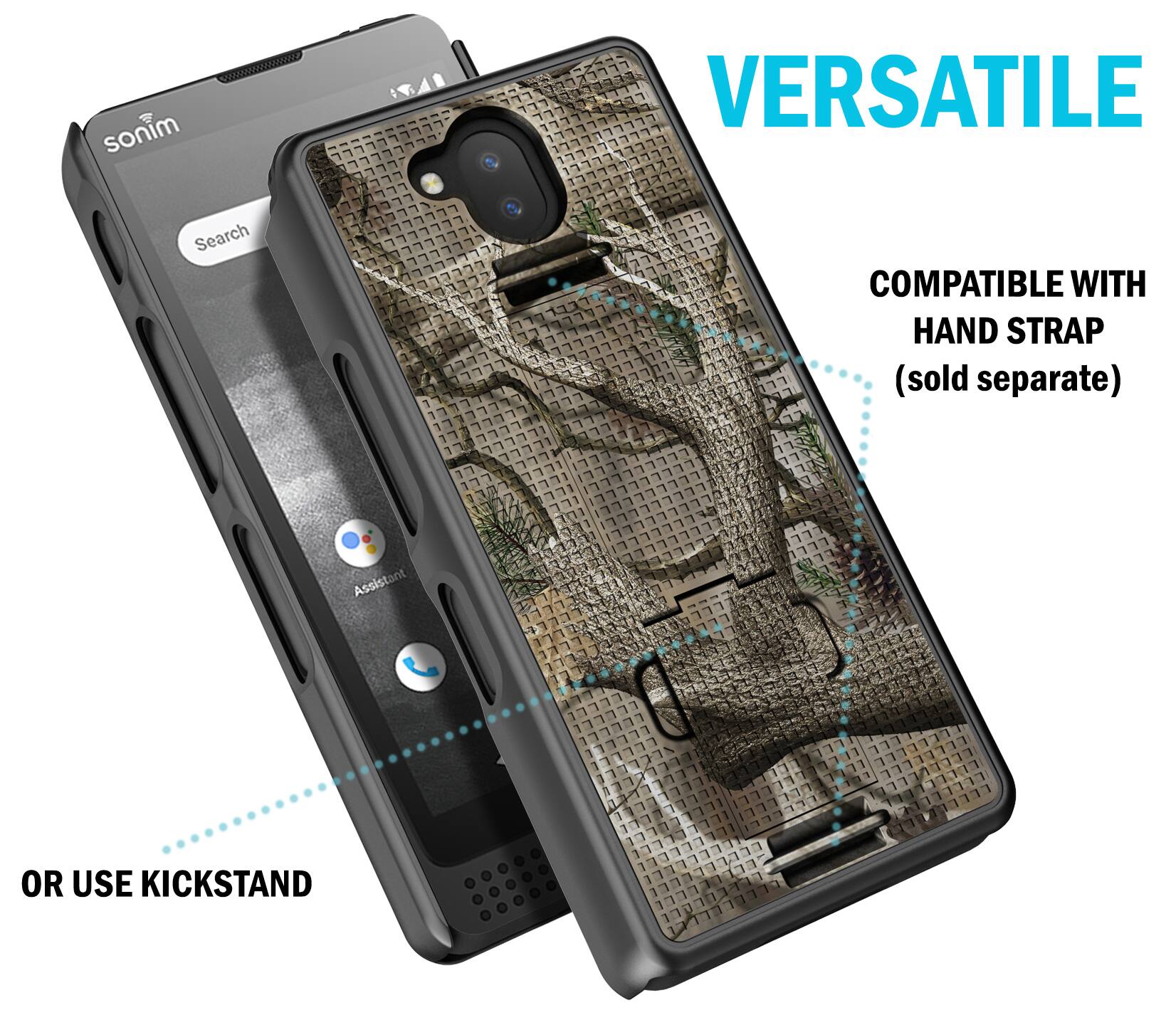 sonim.  
VERSATILE  
Search  
COMPATIBLE WITH HAND STRAP (sold separate)  
Assistant  
OR USE KICKSTAND