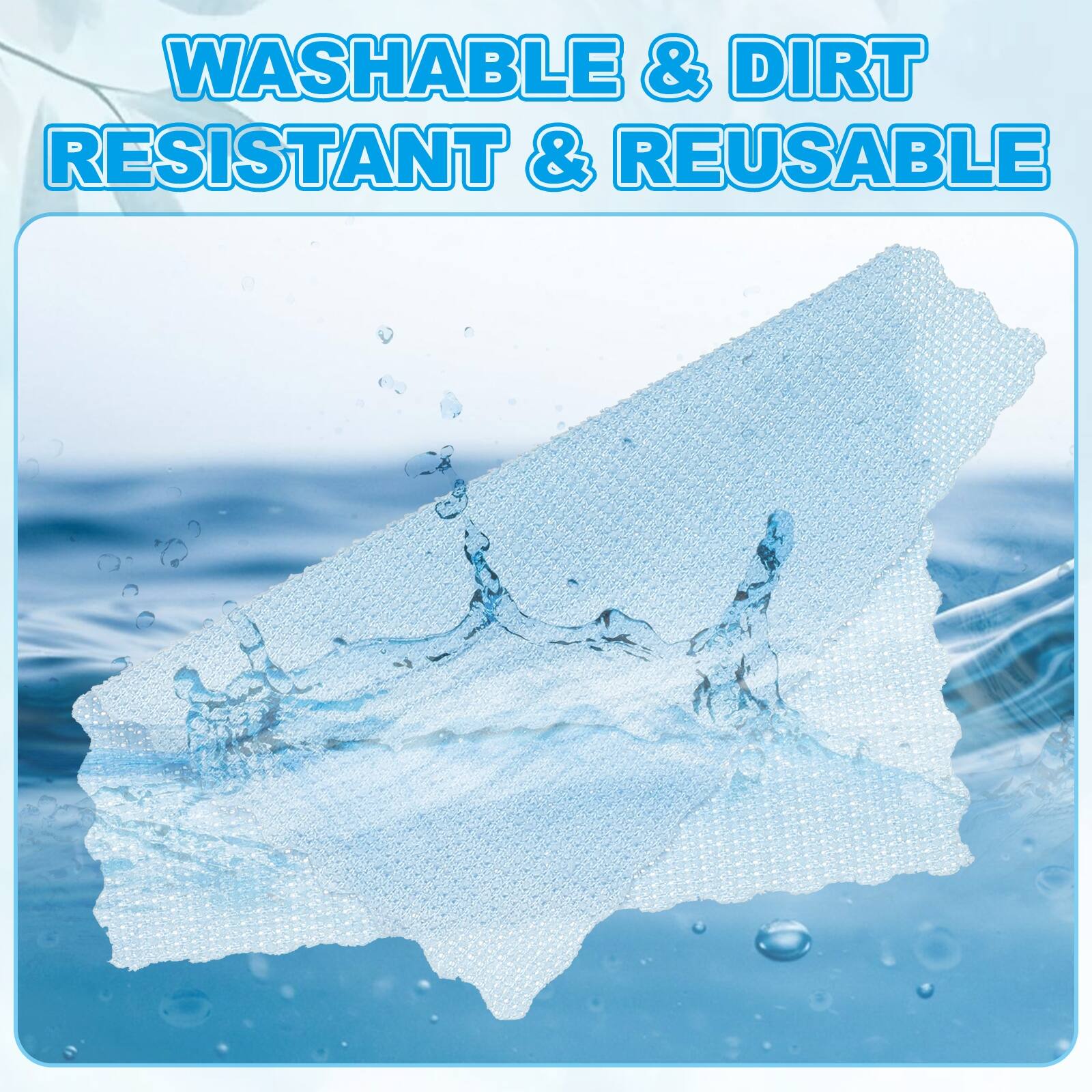 WASHABLE & DIRT RESISTANT & REUSABLE