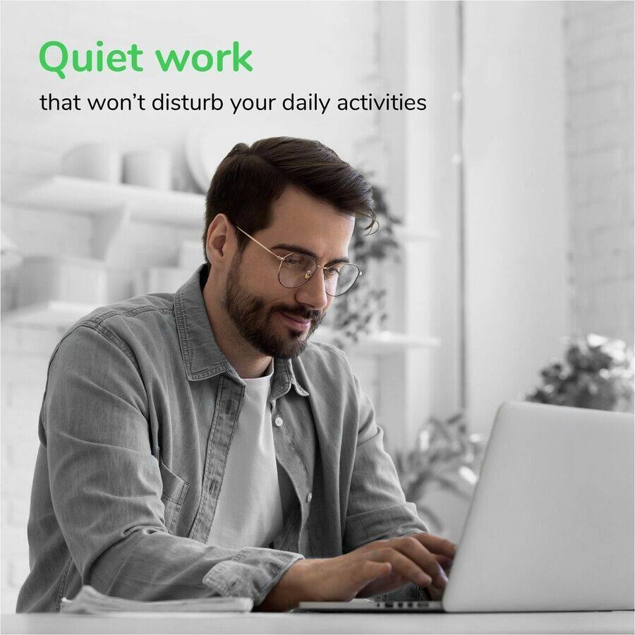 Quiet work  
that won't disturb your daily activities