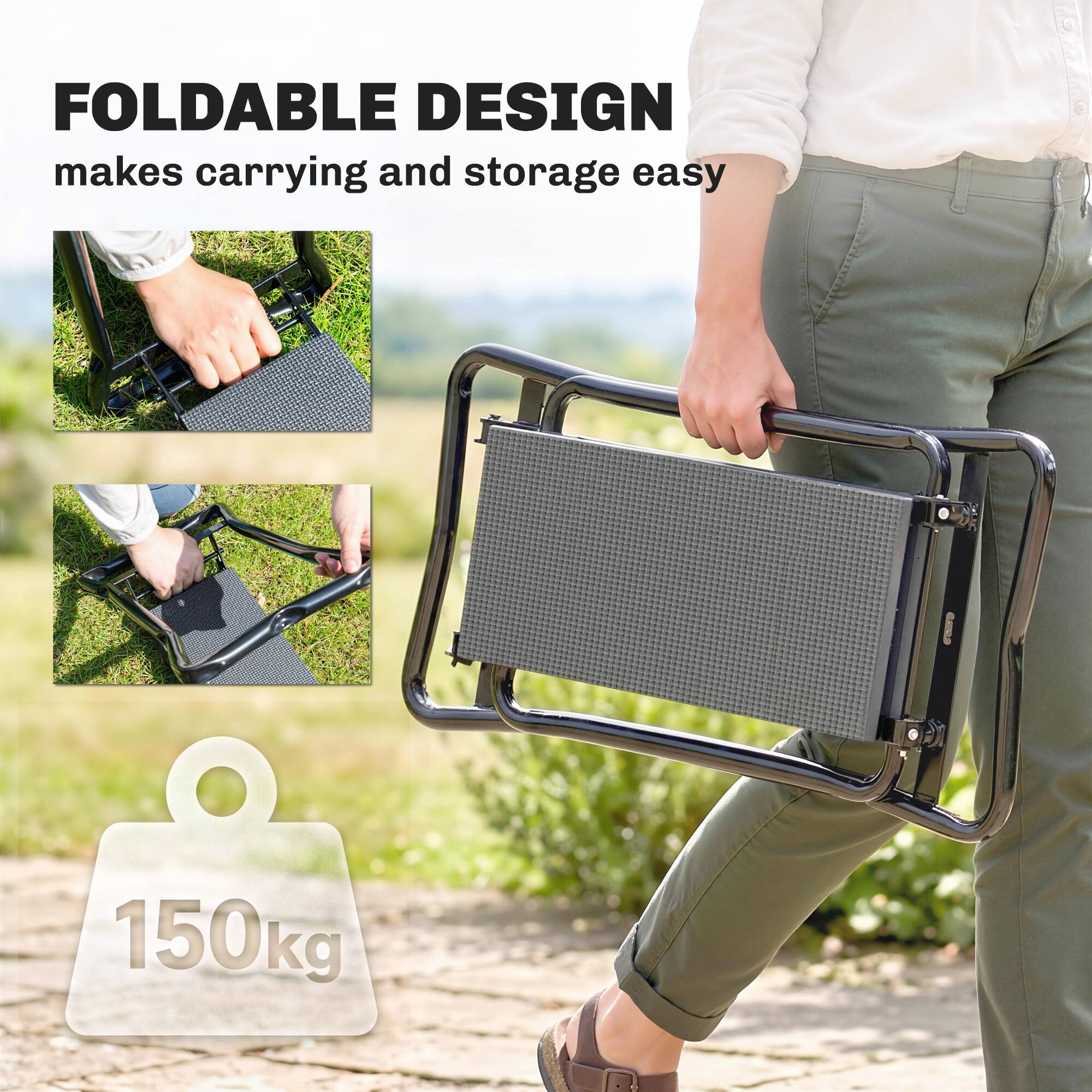FOLDABLE DESIGN makes carrying and storage easy  
150kg